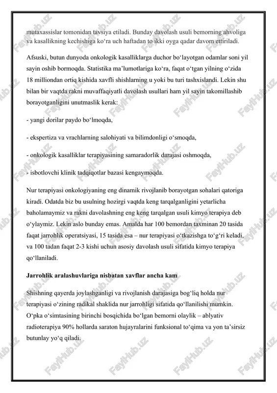 ni tushunish muhimki, nur terapiyasi va jarrohlikning kimyo terapiya yoki immunoterapiyadan asosiy farqi shundaki, nur shishga aniq nuqtaviy ta’sir ko‘rsatadi va butun organizmga tizimiy ta’sir qilmaydi. ko‘pincha bu usul boshqa usullar bilan birgalikda qo‘llaniladi va operatsiyadan oldingi va keyingi davrlarda nurlatishdan foydalanilganida rakni muvaffaqiyatli davolash imkoniyatlarini ancha oshiradi. onkologlarning kichik dissiplinar komandasi texnologiyaning o‘zi qanchalik zamonaviy va samarali bo‘lmasin, bu texnologiyani qo‘llaydigan, shuningdek har bir aniq holatda nur terapiyasidan foydalanish maqbul yoki nomaqbulligini belgilaydigan vrachlarning malakasi hech bir so‘zsiz hal qiluvchi omilligicha qoladi. nur terapiyasini samarali kompleks qo‘llanishning jahondagi eng yaxshi misollaridan biri acibadem shifoxonalari xalqaro tarmog‘i amaliyoti hisoblanadi. acibadem shifoxonasidan nur terapiyasi bo‘yicha jahondagi yetakchi mutaxassislardan biri, professor ufuk abadjio‘g‘lu shunday izoh beradi: “biz har bir aniq holatni alohida baholaymiz va har bir bemor uchun o‘zimizning eng maqbul davolash rejamizni qabul qilamiz. kim uchundir eng yaxshi variant operatsiya, boshqa bir bemor uchun esa nur terapiyasi bo‘lishi mumkin, qaysidir bir …