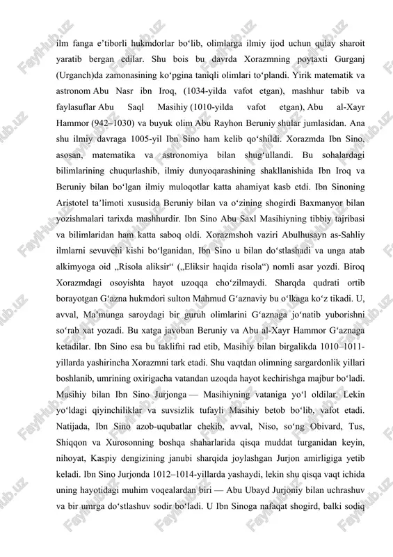 asihiy bilan birgalikda 1010–1011-yillarda yashirincha xorazmni tark etadi. shu vaqtdan olimning sargardonlik yillari boshlanib, umrining oxirigacha vatandan uzoqda hayot kechirishga majbur boʻladi. masihiy bilan ibn sino jurjonga — masihiyning vataniga yoʻl oldilar. lekin yoʻldagi qiyinchiliklar va suvsizlik tufayli masihiy betob boʻlib, vafot etadi. natijada, ibn sino azob-uqubatlar chekib, avval, niso, soʻng obivard, tus, shiqqon va xurosonning boshqa shaharlarida qisqa muddat turganidan keyin, nihoyat, kaspiy dengizining janubi sharqida joylashgan jurjon amirligiga yetib keladi. ibn sino jurjonda 1012–1014-yillarda yashaydi, lekin shu qisqa vaqt ichida uning hayotidagi muhim voqealardan biri — abu ubayd jurjoniy bilan uchrashuv va bir umrga doʻstlashuv sodir boʻladi. u ibn sinoga nafaqat shogird, balki sodiq doʻst ham edi. u ibn sino bilan olimning soʻnggi damigacha, 25 yil davomida birga boʻladi. ibn sino tarjimai holining yozilib qolishi, koʻpgina asarlarining taʼlifi va tartibga tushishi hamda ularning keyingi avlodlarga kelishida jurjoniyning xizmati katta. buxoroda ibn sino xaykali, oʻzbekistonibn sino portretiga bilan 20 …