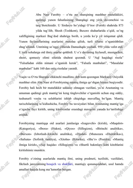 y qonunqoidalari, usul hamda amallari haqida keng ma’lumotlar bergan. jumladan, mantiq fanining predmeti va tushunchasining etimologiyasi haqida gap ketganda, forobiy qadimgi grek mutafakkirlariga murojaat qiladi. uning fikricha, greklar mantiqni uch ma’noda: – fikrni til orqali ifodalovchi inson nutqi sifatida; – inson intellekti yordamida zabt etiluvchi obyektlarga yo‘l ko‘rsatuvchi so‘z sifatida; – olamni bilish uchun insonga in’om etilgan ichki ruhiy kuch sifatida tushunishgan. mazkur ta’riflarni to‘ldirgan holda, forobiy mantiqqa «muayyan qonun-qoidalar asosida insonning fikrlash intellektini yo‘naltiruvchi va takomillashtiruvchi fan» deb ta’rif beradi. ushbu ta’rifni yanada aniqlashtirsak, forobiy asarlarida mantiq fanlarning fani sifatida tafakkurning qonun-qoidalarini o‘rganuvchi bosh fan, hatto san’at deb baholanadi. faqat tafakkur qonunlarigina bizga chin haqiqatni ochib bera oladi. forobiyning ta’kidlashicha, ularsiz fikrimiz qachon chin, qachon yolg‘onligini yoki qachon xatoga yo‘l qo‘yganligimizni bila olmaymiz. qolaversa, haqiqat zaminida yotgan qarama-qarshiliklar va ularning yechimlarini topa olmaymiz forobiyning asarlarida tushuncha, hukm va xulosa kabi tafakkur shakllari juda keng, qamrovli va batafsil izohlanadi. ayniqsa, …