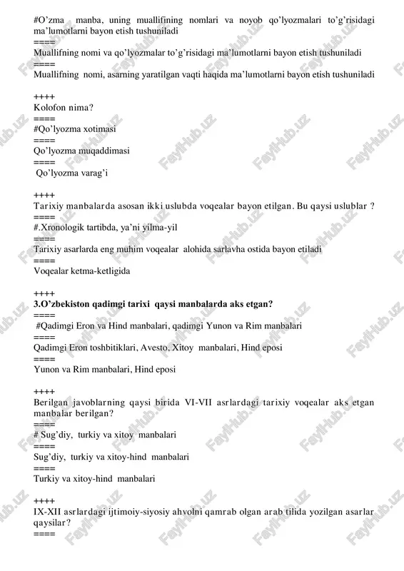 ja yusuf ham adoniy”, “tazk irat ush-shuaro”, “mo’zakkiri ah bob”, “samari ya”, “majmu’ al-g’aroyib” ++++ xiv asr 70 yillari xvi asr boshlariga oid o’zbek tilidagi manbalar qaysi? ==== #“temur to’zuklari”, “tarixi anbiyo va hukamo”, “tarixi muluki ajam”, “vaqoyi” ”oyiniakbar”, “iqbolnoma”, “akbarnoma”, “vaqoyi” ==== “tarixi anbiyo va hukamo”, “buxoro tarixi”, “siyosatnoma”, “chor maqola” ==== “tarixi muluki ajam”, “mo’zakkiri ahbob”, “samariya”, “majmu’ al-g’aroyib” ++++ xvii-xix asr birinchi yarmiga oid o’zbek va fors tilidagi manbalar qaysi? ==== #“shajarayi tarokima ”, “shajarayi turk va mug’ul”, “firdavs ul-iqbol”, “musaxxir al- bilod”, “haft iqlim”, “bahr ul-asror” ==== “shajarayi xorazmshohiy”, “ravzat us-safo”, “gulshani davlat, “tarixi abulfayzxon”, “haft iqlim”, “bahr ul-asror” ==== “dastur ul-muluk”, “ubaydullanoma”, “tarixi muqimxoniy”, “tarixi toshkandiy”, “riyoz ud-davla”, “vasiqa” “tarixi muqimxoniy”, “bahr ul-asror”, “shajarayi xorazmshohiy”, “ravzat us-safo”, “gulshani davlat ++++ chor rossiyasi mustamlakachiligi davri aks etgan mahalliy manbalar qaysi? ==== #“tarixi umar xon”, “tarixi shohruhiy”, tari xi jadidayi tosh kand”, “tuh fat ul-xoniy”, “tarixi amir …