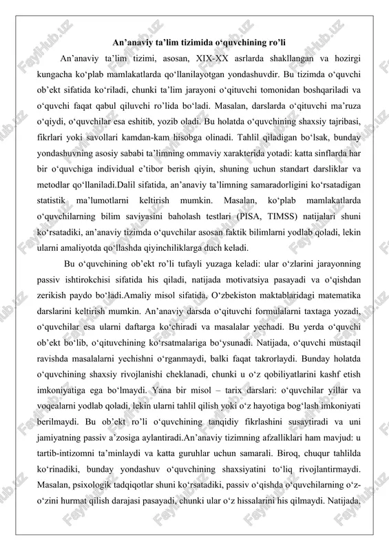 di va katta guruhlar uchun samarali. biroq, chuqur tahlilda ko‘rinadiki, bunday yondashuv o‘quvchining shaxsiyatini to‘liq rivojlantirmaydi. masalan, psixologik tadqiqotlar shuni ko‘rsatadiki, passiv o‘qishda o‘quvchilarning o‘z-o‘zini hurmat qilish darajasi pasayadi, chunki ular o‘z hissalarini his qilmaydi. natijada, ko‘plab o‘quvchilar maktabni tugatgandan keyin mustaqil hayotga moslasha olmaydi. shu bois, an’anaviy ta’limda o‘quvchi ob’ekti sifatida ko‘rilishi ta’limning sifatini oshirish uchun qayta ko‘rib chiqilishi lozim. o‘qituvchi faoliyatida o‘quvchi ob’ekti sifatida ko‘riladigan holatlar o‘qituvchi faoliyatida o‘quvchi ob’ekti sifatida ko‘riladigan holatlar ko‘p uchraydi, ayniqsa an’anaviy va avtoritar ta’lim uslublarida. bu yerda o‘qituvchi sub’ekt – faol harakat qiluvchi, o‘quvchi esa ob’ekt – ta’sirlanuvchi bo‘ladi. masalan, baholash jarayonida o‘qituvchi o‘quvchining bilimini baholaydi, lekin o‘quvchi bu jarayonga faol ishtirok etmaydi. tahlil qiladigan bo‘lsak, bunday holatlar o‘qituvchining professional tayyorgarligiga bog‘liq: agar o‘qituvchi individual yondashuvni qo‘llamasa, o‘quvchi ob’ekt bo‘lib qoladi.dalil sifatida, o‘qituvchi-o‘quvchi munosabatlarini o‘rganuvchi psixologik modellarni keltirish mumkin. masalan, o‘qituvchi markazlashtirilgan modelda o‘quvchi faqat ko‘rsatmalarga amal qiladi, bu uning shaxsiy o‘sishini …