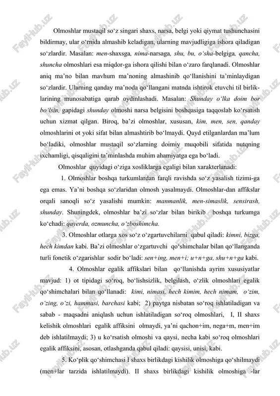 dalash uchun xizmat qiladi: bizlar, sizlar (biz va boshqalar) kabi. so‘roq olmoshiga -lar affiksi qo‘shilsa quyidagicha ma’nolar hosil bo‘ladi: a) taxmin ifodalaydi: soat nechalar bo‘ldi?; b) ma’no kuchaytiriladi: qanchalar qiynaldim! d) "qadim","ancha vaqt" ma’nosini ifodalaydi: qachonlardir bu yerlarda hayot qaynagan edi. 6. ma’no va gapdagi vazifasiga ko‘ra olmoshlar a) ot vazifasidagi olmoshlar, b) sifat vazifasidagi olmoshlar, g) son vazifasidagi olmosh-lar, d) ravish vazifasidagi olmoshlarga bo‘linadi: 1) men, sen, biz, siz, u, kim, nima, har kim, hamma, hech nima kabi ot vazifasidagi olmoshlar shaxs va narsaga ishora qilib, otlarga xos so‘z o‘zgartiruvchi-larni qabul qiladi va gapda ega, to‘ldiruvchi, qaratqichli aniqlovchi vazifasini bajaradi. masalan: biz abadiy bahormiz, biz insoniyat kelajagimiz. har kimning o‘z kasbi o‘ziga aziz. qadrdan do‘stlarning uchrashuvi barchani o‘ziga jalb etdi; 2) qanday, qaysi, bu, shu, shunday, allaqanday, qandaydir, ba’zi kabi olmoshlar belgiga ishora qilib, gapda sifatlar singari ot oldida keladi va sifatlovchi aniqlovchi, hol, kesim vazifasini bajaradi: kecha savollarni …