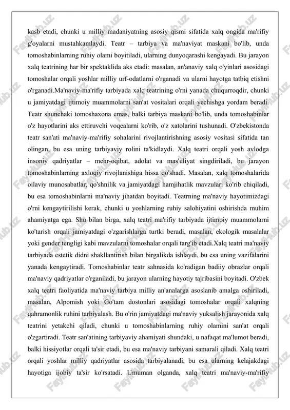 -ma'rifiy sohalarini rivojlantirishning asosiy vositasi sifatida tan olingan, bu esa uning tarbiyaviy rolini ta'kidlaydi. xalq teatri orqali yosh avlodga insoniy qadriyatlar – mehr-oqibat, adolat va mas'uliyat singdiriladi, bu jarayon tomoshabinlarning axloqiy rivojlanishiga hissa qo'shadi. masalan, xalq tomoshalarida oilaviy munosabatlar, qo'shnilik va jamiyatdagi hamjihatlik mavzulari ko'rib chiqiladi, bu esa tomoshabinlarni ma'naviy jihatdan boyitadi. teatrning ma'naviy hayotimizdagi o'rni kengaytirilishi kerak, chunki u yoshlarning ruhiy salohiyatini oshirishda muhim ahamiyatga ega. shu bilan birga, xalq teatri ma'rifiy tarbiyada ijtimoiy muammolarni ko'tarish orqali jamiyatdagi o'zgarishlarga turtki beradi, masalan, ekologik masalalar yoki gender tengligi kabi mavzularni tomoshalar orqali targ'ib etadi.xalq teatri ma'naviy tarbiyada estetik didni shakllantirish bilan birgalikda ishlaydi, bu esa uning vazifalarini yanada kengaytiradi. tomoshabinlar teatr sahnasida ko'radigan badiiy obrazlar orqali ma'naviy qadriyatlar o'rganiladi, bu jarayon ularning hayotiy tajribasini boyitadi. o'zbek xalq teatri faoliyatida ma'naviy tarbiya milliy an'analarga asoslanib amalga oshiriladi, masalan, alpomish yoki go'tam dostonlari asosidagi tomoshalar orqali xalqning qahramonlik ruhini tarbiyalash. bu o'rin …