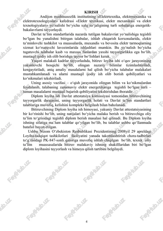r boʻlishlari kerak. yuqori malakali kadrlar tayyorlashda, bitiruv loyiha ishi oʻquv jarayonining yakunlovchi bosqichi boʻlib, olingan nazariy bilimlar tizimlashtiriladi, kengaytiriladi, aniq amaliy masalalarni hal qilish boʻyicha talabalar malakalari mustahkamlanadi va ularni mustaqil ijodiy ish olib borish qobiliyatlari va koʻnikmalari tekshiriladi. uning asosiy vazifasi – oʻqish jarayonida olingan bilim va koʻnikmalardan foydalanib, talabaning zamonaviy elektr energetikasiga tegishli boʻlgan turli – tuman masalalarni mustaqil bajarish qobiliyatini tekshirishdan iboratdir. diplom loyiha ish davlat attestatsiya komissiyasi tomonidan bitiruvchining tayyorgarlik darajasini, uning tayyorgarlik holati va davlat taʼlim standartlari talablariga muvofiq, kelishini kompleks belgilash bilan baholanadi. bitiruvchining diplom loyiha ish himoyasi, yakuniy davlat attestatsiyasining bir koʻrinishi boʻlib, uning natijalari boʻyicha malaka berish va bitiruvchiga oliy taʼlim toʻgrisidagi tegishli diplom berish masalasi hal qilinadi. bu diplom loyiha ishning sifatiga ma`lum talablar qoʻyilgan boʻlib, bu talablar ushbu qoʻllanmada batafsil bayon etilgan. ushbu nizom oʻzbekiston resbublikasi prezidentining 2008yil 29 apreldagi loyiha-tadqiqot tashkilotlari faoliyatini yanada takomlashtirish chora-tadbirlari toʻg`risidagi pk-847-sonli qaroriga …