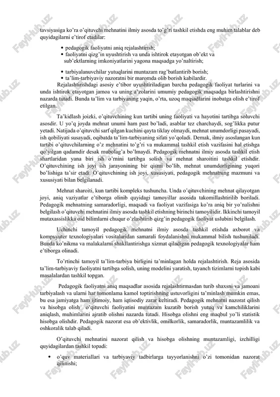 etish; e) o’z ustida ishlash va o’z-o’zini tarbiyalash. 2-yo’nalish. o’z kasbiy mahorat elementlarini hosil qilish: a) pedagogik faoliyatga oid, shaxsiy pedagogik mahoratni takomillashtiruvchi ko’nikma va malakalarni egallash; b) o’z mehnatini va qobiliyatini me’yorida to’g’ri ishlata olishi; v) mutaxassislikka oid ma’lumotlardan to’g’ri foydalana olishi uchun diqqatni jamlay bilish. 3-yo’nalish. o’quvchilar guruhi bilan ishlay olish: a) pedagogik faoliyatning shart-sharoitlari va guruh jamoasidagi ma’naviy holatni boshqara olish; b) guruh jamoasidagi psixologik muhitni doimiy nazorat qilish; v) ta’lim-tarbiyaviy jarayonlarga ijodiy yondashuv; g) pedagogik faoliyatga insonparvarlik va demokratik printsiplar asosida yondashish; d) o’quvchilar xulqi va bilimini o’z vaqtida rag’batlantirib borish; e) jamoada shaxsiy gigiena qoidalariga rioya qilishni to’g’ri tashkil etish; j) o’quvchilarning kundalik rejimga to’g’ri va doimiy rioya qilishini tashkil etish. pedagogik mehnatni ilmiy asosda to’g’ri tashkil etishda o’qituvchining kun tartibi muhim rol o’ynaydi. o’qituvchi o’zi uchun eng optimal bo’lgan va yuqori samara beradigan kun tartibini tanlay olishi lozim. o’qituvchi mehnatini ilmiy asosda tashkil etishda …