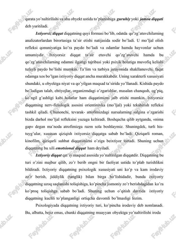 oda kuchi bilan saqlab turiladi. hatto ixtiyorsiz diqqat faoliyatida qatnashsa, u ham irodaning zo’ri bilan yo’naltirilgan obyektda to’planib turadi. 1- shakl ixtiyoriydan so’nggi diqqat badiiy asarga qiziqib ketib unga doimiy diqqatimizni qaratamiz. ixtiyoriy diqqat lektorning ma’ruzalarini eshtish uchun ataylab unga diqqatimizni qaratamiz. ixtiyorsiz diqqat to’satdan taqillagan tovushni eshitsak, beixtiyor o’sha erga qaraymiz. diqqatning turlaru ixtiyoriydan so’nggi diqqat - diqqatning muayyan obyektga avvalo ixtiyoriy ravishda qaratilib, so’ngra uning ahamiyati tushunilgan sari o’z-o’zidan qaratilib boriladigan (avtomatlashgan) diqqat turi bo’lib, ushbu tushuncha psixologiya faniga psixolog olim n.f.dobrinin tomonidan kiritilgan. ixtiyoriydan so’nggi diqqat biror obyektga uzoq muddat qaratilishi bilan belgilanib, bunda hech qanday sezilarli irodaviy kuch-g’ayrat sarflanmasa ham bo’ladi. insonning yuqori darajadagi jadal va unumli aqliy faoliyatini hamda barcha turdagi mehnatning yuqori, samarali ko’rsatkichi diqqatning shu turi bilan bog’liq bo’ladi. diqqatning obyektga to’planishi, mustahkamlanishi odamning qiziqishlariga bog’liqdir. hatto ixtiyorsiz diqqatning faoliyatda mujassamlashishida kishining ishtiyoqi va qiziqishi katta ahamiyatga egadir. odatda faoliyatga qiziqish bevosita va …