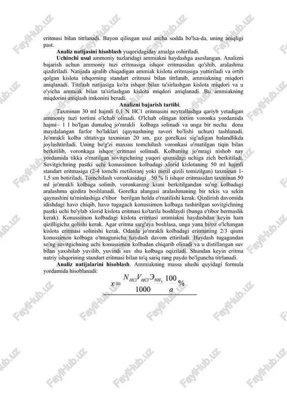 natijalarini hisoblash uchun quyidagi formuladan foydalaniladi: bu yerda, nb - natriy gidroksid eritmasining normalligi; ea - aniqlanadigan ammiak ekvivalentining molyar massasi, 17,03; f- alikvot ko'paytuvchi; vb — sarflangan ishqor eritmasining hajmi, ml; a - namunaning massasi, g. agar arhmiakning namunadagi massa ulushi ammoniyning biror tuziga yaqin yoki bir xil bo'lsa, tekshirilayotgan tuzning formulasi to'g'risida tegishli xulosaga kelinadi. ammiakning analiz natijasida olingan massa ulushi bilan o'qituvchidan olingan qiymatlar asosida absolyut va nisbiy xatolar topiladi. ikkinchi usul ammoniy tuzlari tarkibidagi azotni mo'l ishqor eritmasi yordamida ammiakka aylantirish va ishqorning reaksiyadan ortgan qismini kislota eritmasi bilan titrlashga asoslangan: ammoniy tuzi eritmasiga qo'shilgan ishqorning eritmani qaynatguncha va qaynatgandan keyingi miqdorlarini bilgan holda tuz tarkibidagi ammiak miqdorini aniqlash mumkin. analizni bajarish tartibi. taxminiy konsentratsiyasi 0,1 n bo'lgan 250 ml ammoniy tuzi eritmasini tayyorlash uchun olinadigan tuzning massasi hisoblanadi. hisoblangan massadagi ammoniy tuzi byuksda avval texnik tarozida, keyin analitik tarozida tortiladi. byuksdagi tuz namunasi voronka yordamida …