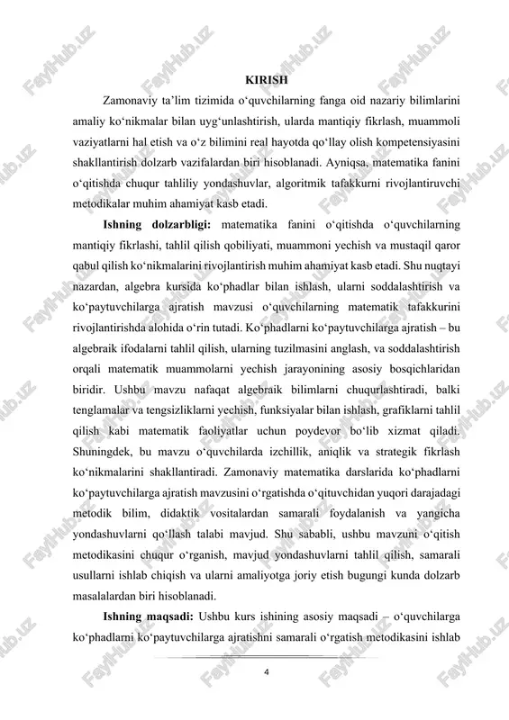 , algebraik strukturalarni tahlil qilish kabi ko‘nikmalarni shakllantiradi. bu mavzuni chuqur o‘zlashtirish matematik bilimlarning keyingi bosqichlarini o‘zlashtirishda asos bo‘lib xizmat qiladi. ko‘phadlarni ko‘paytuvchilarga ajratish orqali algebraik ifodalarni tahlil qilish imkoniyati kengayadi, bu esa turli matematik masalalarni samarali yechishga xizmat qiladi. ushbu jarayonni o‘rgatishda o‘qituvchining metodik mahorati, qo‘llaniladigan ta’lim texnologiyalari, interaktiv usullardan foydalanish darajasi darsning samaradorligiga bevosita ta’sir etadi. shunday ekan, ko‘phadlarni ko‘paytuvchilarga ajratish bo‘yicha turli metodik yondashuvlarni ishlab chiqish, ularning samaradorligini tahlil qilish va amaliy qo‘llanilishini o‘rganish ta’lim jarayonini takomillashtirishga xizmat qiladi. mazkur kurs ishida ko‘phadlarni ko‘paytuvchilarga ajratishning asosiy usullari, ularni o‘qitishdagi samarali metodik yondashuvlar, interaktiv dars shakllari va mashq turlari tahlil qilinadi. shuningdek, mavzuni o‘zlashtirishda o‘quvchilarning uchraydigan xatolari, ularni bartaraf etish bo‘yicha tavsiyalar va metodik takliflar ilgari suriladi. tadqiqotning dolzarbligi shundan iboratki, ushbu mavzuni puxta o‘zlashtirish nafaqat algebraik masalalarni hal etishda, balki matematik tafakkurni rivojlantirish, mantiqiy fikrlash va umumlashtira olish ko‘nikmalarini shakllantirishda asosiy omil hisoblanadi. kurs ishining hajmi va …