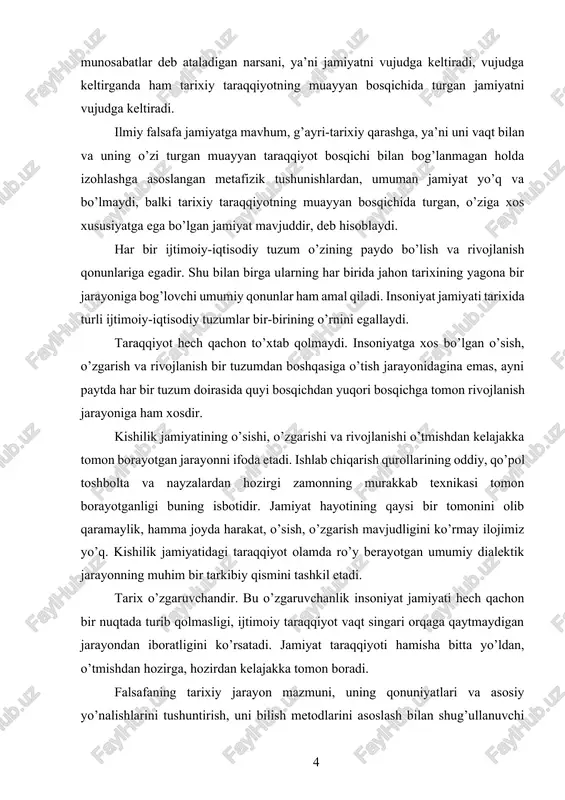 sh, o’zgarish mavjudligini ko’rmay ilojimiz yo’q. kishilik jamiyatidagi taraqqiyot olamda ro’y berayotgan umumiy dialektik jarayonning muhim bir tarkibiy qismini tashkil etadi. tarix o’zgaruvchandir. bu o’zgaruvchanlik insoniyat jamiyati hech qachon bir nuqtada turib qolmasligi, ijtimoiy taraqqiyot vaqt singari orqaga qaytmaydigan jarayondan iboratligini ko’rsatadi. jamiyat taraqqiyoti hamisha bitta yo’ldan, o’tmishdan hozirga, hozirdan kelajakka tomon boradi. falsafaning tarixiy jarayon mazmuni, uning qonuniyatlari va asosiy yo’nalishlarini tushuntirish, uni bilish metodlarini asoslash bilan shug’ullanuvchi bo’limi tarix falsafasi hisoblanadi. tarix falsafasi ontologiyasi, tarix falsafasi gnoseologiyasi, tarix falsafasi tarixi, tarix falsafasi antropologiyasi kabi tarkibiy qismlar farqlanadi. tarix falsafasining dunyoqarashga doir, nazariy, metodologik va prognostik funktsiyalari mavjud. turli davrlarda tarixiy jarayon mohiyati faylasuflar tomonidan o’ziga xos tarzda talqin etib kelingan. xususan, xvi asr ingliz tarixchisi kollingvud jamiyatlar tarix fani doirasida 4 bosqichdan iborat imperiyani tashkil etadi, bular; a) sharq jamiyati; b) yunon jamiyati; v) rim imperiyasi; g) german imperiyasi deb hisoblagan. frantsuz utopisti sen-simon (1760-1825yy.) jamiyatlar tarixini davrlashtirishda …