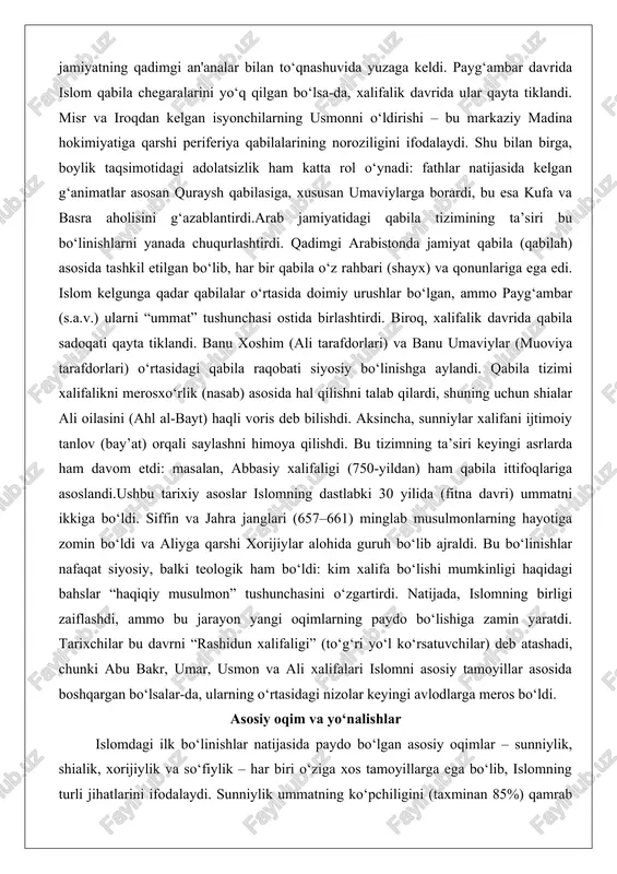 ushlar bo‘lgan, ammo payg‘ambar (s.a.v.) ularni “ummat” tushunchasi ostida birlashtirdi. biroq, xalifalik davrida qabila sadoqati qayta tiklandi. banu xoshim (ali tarafdorlari) va banu umaviylar (muoviya tarafdorlari) o‘rtasidagi qabila raqobati siyosiy bo‘linishga aylandi. qabila tizimi xalifalikni merosxo‘rlik (nasab) asosida hal qilishni talab qilardi, shuning uchun shialar ali oilasini (ahl al-bayt) haqli voris deb bilishdi. aksincha, sunniylar xalifani ijtimoiy tanlov (bay’at) orqali saylashni himoya qilishdi. bu tizimning ta’siri keyingi asrlarda ham davom etdi: masalan, abbasiy xalifaligi (750-yildan) ham qabila ittifoqlariga asoslandi.ushbu tarixiy asoslar islomning dastlabki 30 yilida (fitna davri) ummatni ikkiga bo‘ldi. siffin va jahra janglari (657–661) minglab musulmonlarning hayotiga zomin bo‘ldi va aliyga qarshi xorijiylar alohida guruh bo‘lib ajraldi. bu bo‘linishlar nafaqat siyosiy, balki teologik ham bo‘ldi: kim xalifa bo‘lishi mumkinligi haqidagi bahslar “haqiqiy musulmon” tushunchasini o‘zgartirdi. natijada, islomning birligi zaiflashdi, ammo bu jarayon yangi oqimlarning paydo bo‘lishiga zamin yaratdi. tarixchilar bu davrni “rashidun xalifaligi” (to‘g‘ri yo‘l ko‘rsatuvchilar) deb atashadi, chunki …