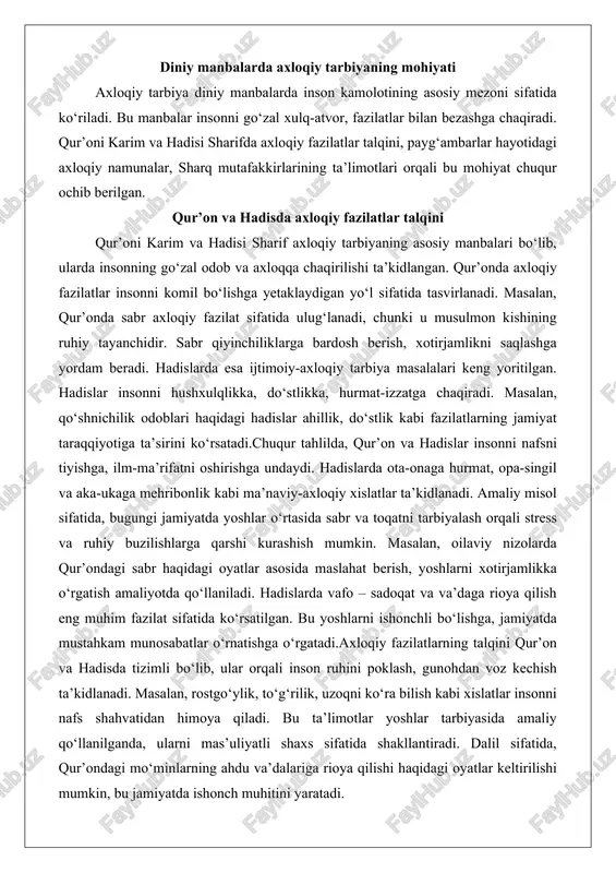 va aka-ukaga mehribonlik kabi ma’naviy-axloqiy xislatlar ta’kidlanadi. amaliy misol sifatida, bugungi jamiyatda yoshlar o‘rtasida sabr va toqatni tarbiyalash orqali stress va ruhiy buzilishlarga qarshi kurashish mumkin. masalan, oilaviy nizolarda qur’ondagi sabr haqidagi oyatlar asosida maslahat berish, yoshlarni xotirjamlikka o‘rgatish amaliyotda qo‘llaniladi. hadislarda vafo – sadoqat va va’daga rioya qilish eng muhim fazilat sifatida ko‘rsatilgan. bu yoshlarni ishonchli bo‘lishga, jamiyatda mustahkam munosabatlar o‘rnatishga o‘rgatadi.axloqiy fazilatlarning talqini qur’on va hadisda tizimli bo‘lib, ular orqali inson ruhini poklash, gunohdan voz kechish ta’kidlanadi. masalan, rostgo‘ylik, to‘g‘rilik, uzoqni ko‘ra bilish kabi xislatlar insonni nafs shahvatidan himoya qiladi. bu ta’limotlar yoshlar tarbiyasida amaliy qo‘llanilganda, ularni mas’uliyatli shaxs sifatida shakllantiradi. dalil sifatida, qur’ondagi mo‘minlarning ahdu va’dalariga rioya qilishi haqidagi oyatlar keltirilishi mumkin, bu jamiyatda ishonch muhitini yaratadi. payg‘ambarlar hayotidagi axloqiy namunalar payg‘ambarlar hayoti axloqiy tarbiyada eng yaxshi namuna bo‘lib xizmat qiladi. ularning hayotida soddalik, kamtarlik, adolat kabi fazilatlar namoyon bo‘lgan. masalan, payg‘ambar muhammad (s.a.v.) ning hayoti oddiy …