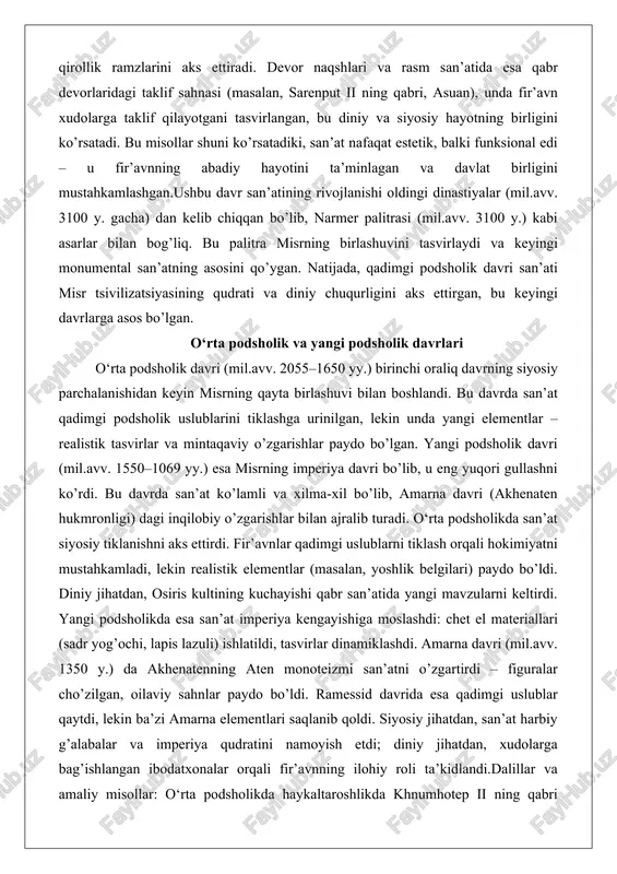 mil.avv. 3100 y.) kabi asarlar bilan bog’liq. bu palitra misrning birlashuvini tasvirlaydi va keyingi monumental san’atning asosini qo’ygan. natijada, qadimgi podsholik davri san’ati misr tsivilizatsiyasining qudrati va diniy chuqurligini aks ettirgan, bu keyingi davrlarga asos bo’lgan. o‘rta podsholik va yangi podsholik davrlari o‘rta podsholik davri (mil.avv. 2055–1650 yy.) birinchi oraliq davrning siyosiy parchalanishidan keyin misrning qayta birlashuvi bilan boshlandi. bu davrda san’at qadimgi podsholik uslublarini tiklashga urinilgan, lekin unda yangi elementlar – realistik tasvirlar va mintaqaviy o’zgarishlar paydo bo’lgan. yangi podsholik davri (mil.avv. 1550–1069 yy.) esa misrning imperiya davri bo’lib, u eng yuqori gullashni ko’rdi. bu davrda san’at ko’lamli va xilma-xil bo’lib, amarna davri (akhenaten hukmronligi) dagi inqilobiy o’zgarishlar bilan ajralib turadi. o‘rta podsholikda san’at siyosiy tiklanishni aks ettirdi. fir’avnlar qadimgi uslublarni tiklash orqali hokimiyatni mustahkamladi, lekin realistik elementlar (masalan, yoshlik belgilari) paydo bo’ldi. diniy jihatdan, osiris kultining kuchayishi qabr san’atida yangi mavzularni keltirdi. yangi podsholikda esa san’at imperiya kengayishiga …