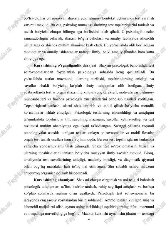 ‘ri tanlash jarayonini chuqur o‘rganish va tahlil qilishdan iborat. bu maqsad doirasida test topshiriqlarining turli shakllari, ularning mazmuniy va metodologik xususiyatlari, testning ishonchliligi va haqiqiyligini ta’minlashdagi ahamiyati o‘rganiladi. kurs ishining vazifalari ● shaxs test so‘rovnomalarining nazariy asoslarini o‘rganish va tahlil qilish. ● test topshiriqlarining shakli, mazmuni va tanlash mezonlarini aniqlash. ● test topshiriqlarini tanlashda qo‘llaniladigan metod va tamoyillarni o‘rganish. ● mavjud psixologik testlar misolida topshiriqlarni tanlash jarayonini tahlil qilish. ● test topshiriqlarini tanlashning samaradorligini oshirish bo‘yicha tavsiyalar ishlab chiqish. mavzuning obyekti: shaxsni psixologik baholashda qo‘llaniladigan test so‘rovnomalari va ularning tarkibidagi topshiriqlar. ushbu so‘rovnomalar orqali insonning shaxsiy xususiyatlari, xulq-atvori, motivatsiyasi va ijtimoiy munosabatlari haqida ma’lumotlar yig‘iladi. topshiriqlar testning samaradorligi va aniqligini belgilovchi muhim element sifatida tadqiq qilinadi. mavzuning predmeti shaxs test so‘rovnomalarini yaratishda topshiriqlarni tanlash jarayoni, ularning mazmuni, tuzilishi va diagnostik samaradorligi. ushbu kurs ishining tarkibiy tuzilishi kirish ikki asosiy bob 6 paragraf xulosa va foydalanilgan adabiyotlardan iborat. i.bob shaxs test …