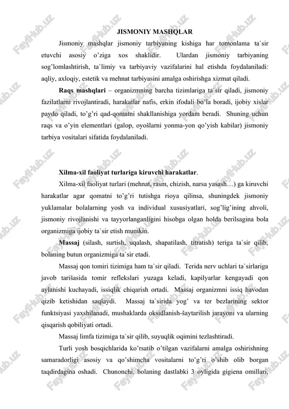 ari, turli yodgorliklar, qoyalardagi rasmlar va tasvirlar avloddan-avlodga o’tgan, avlodning madaniyati, jismoniy madaniyatni yuzaga keltirgan. jismoniy mashqlar mehnat orqali vujudga kelgan. jismoniy mashqlarni rivojlanishiga san`at, harbiy ish, din va milliy qadriyatlar o’zining salmoqli ta`sirini ko’rsatadi. lekin jismoniy mashqlarning rivojlanishida moddiy talabchanlik va hayot sharoiti hal qiluvchi omil bo’lib hisoblanadi. jismoniy mashqlar kelib chiqishdan boshlab, ijobiy bilim va malaka bilan bog’liq bo’lgan. jamiyatni va jismoniy tarbiyani rivojlanishi, jismoniy mashqlarni mehnat va harbiy ish bilan o’zaro bog’liqligi yuqolib bordi. bu murakkab harakat faoliyatidan ayrim mashqlar (turli masofalarga yugurish, uzoqqa uloqtirish, uzunlikka sakrash…) ni ajratib olish va ulardan jismoniy tarbiya maqsadlarida foydalanish imkonini berdi. shunga o’xshash nishonga otadigan bo’ldilar… mashqlarni alohida bo’linib, ajralib chiqishi endi kishilarni mehnatga, jismoniy tarbiya va sportga hamda harbiy ishga tayyorlay boshladi va bu ularni jismoniy va ruhiy rivojlanishlarini ta`minlaydi. jismoniy harakatlar bu erkin harakatlardir. ularni bajarish, to’xtatish, o’zgartirish kishi ixtiyori bilan amalga oshiriladi. jismoniy mashqlarni shakli va mazmuni. …