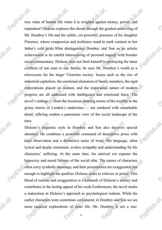 ed with remarkable detail, offering readers a panoramic view of the social landscape of the time. dickens’s linguistic style in dombey and son also deserves special attention. he combines a powerful command of descriptive prose with keen observation and a distinctive sense of irony. his language, often lyrical and deeply emotional, evokes sympathy and understanding for his characters’ suffering. at the same time, his satirical wit exposes the hypocrisy and moral failures of the social elite. the names of characters often carry symbolic meanings, and their personalities are exaggerated just enough to highlight the qualities dickens seeks to criticize or praise. this blend of realism and exaggeration is a hallmark of dickens’s artistry and contributes to the lasting appeal of his work.furthermore, the novel marks a maturation in dickens’s approach to psychological realism. while his earlier characters were sometimes caricatured, in dombey and son we see more nuanced explorations of …