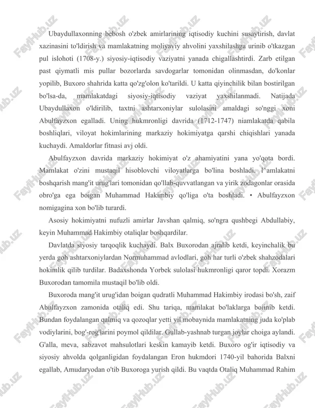 a mustaqil bo'lib oldi. buxoroda mang'it urug'idan boigan qudratli muhammad hakimbiy irodasi bo'sh, zaif abulfayzxon zamonida otaliq edi. shu tariqa, mamlakat bo'laklarga boiinib ketdi. bundan foydalangan qalmiq va qozoqlar yetti yil mobaynida mamlakatning juda ko'plab vodiylarini, bog'-rog'larini poymol qildilar. gullab-yashnab turgan joylar choiga aylandi. g'alla, meva, sabzavot mahsulotlari keskin kamayib ketdi. buxoro og'ir iqtisodiy va siyosiy ahvolda qolganligidan foydalangan eron hukmdori 1740-yil bahorida balxni egallab, amudaryodan o'tib buxoroga yurish qildi. bu vaqtda otaliq muhammad rahim eronliklar bilan til biriktirdi. shu tariqa, abulfayzxon ilojsiz bir holatda eron shohi nodirshoh oldida yassallikni tan olganidan keyin ashtarxoniylar sulolasining mustaqil hukmronlik davri tugadi. buxoro yetti yil mobaynida, nodirshoh oiimigacha (1747) eronga qaram bo'lib qoldi. bu davrda hokimiyat asosan otaliq muhammad hakimbiy qoiida, u vafot etgandan keyin (1743) uning o'g'li muhammad rahimbiy qo'lida boidi. 1747-yili abulfayzxon bir guruh fitnachilar tomonidan o'ldirildi. keyinchalik qisqa muddat davomida uning o'g'illari abdulmo'min (1747-1748), ubaydulla hi (1748-1756) birin-ketin taxtga o'tirdi. …