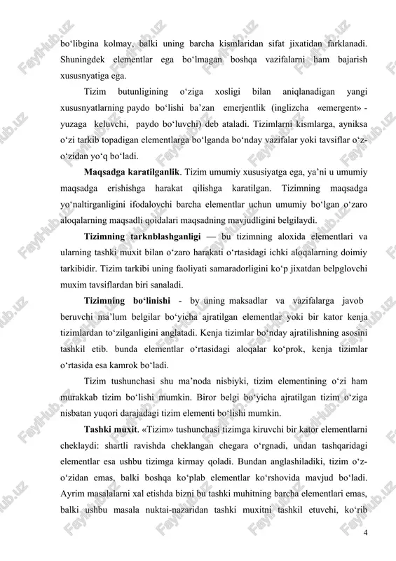 im o‘z-o‘zidan emas, balki boshqa ko‘plab elementlar ko‘rshovida mavjud bo‘ladi. ayrim masalalarni xal etishda bizni bu tashki muhitning barcha elementlari emas, balki ushbu masala nuktai-nazaridan tashki muxitni tashkil etuvchi, ko‘rib chiqilayotgan tizimga biror-bir aloqasi bo‘lgan elementlargina qiziktiradi. tashki muxit- bu ko‘rilayotgan tizimga ta’sir ko‘rsatuvchi yoki ko‘rilayotgan masala sharoitida uning ta’siri ostida bo‘lgan, tizimdan tashkaridagi har qanday tabiat elementlaridir. chunki, real sharoitlarda tizimlarning har biri aloxida emas, balki boshqalari yonida, bir-biriga bog‘liq holda ishlayli. tizimlarni taxlil va sintez qilish chog‘ida aloqalarning ikki xil turi ajralib turadi: ichki va tashki aloqa. tashki aloqaga ega tizimlar ochik deb, unga ega emaslari esa yopik aloqa deb ataladi. tizimlar tasnifi. tizimlarni kiyoslash va farklash, ularning bir-birga o‘xshashlari va farklilarini ajratish orkali tasniflash amalga oshiriladi. tasniflash - bu fakat borlik modeli va uni turli belgilar, ya’ni, kirish va chikish jarayonlarining bayoni, ularning kelib chikishi, boshqaruv turi, boshqaruvning resurslari bilan ta’minlanganligi va hakozo bo‘yicha amalga oshirish mumkin. …