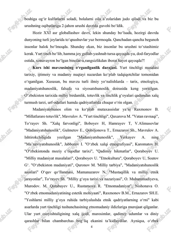 - millatning o'ziga xos etnik va madaniy qadriyatlarini saqlash, rivojlantirish va yosh avlodga yetkazish orqali yurt tinchligini ta'minlashdir. kurs ishi mavzusining asosiy vazifalari quyidagilardan iborat: · millatning tinchligi va barqarorligini ta'minlash uchun xalqning azaliy qadriyatlariga hurmat va e'tibor berish; · o'z xalqining an'anaviy madaniy va etnik qadriyatlarini anglash va bu qadriyatlarni yosh avlodlarga yetkazish; · tinchlik, totuvlik va hamjihatlikka asoslangan milliy birligini qo'llab-quvvatlash; · turli etnik va madaniy guruhlar o'rtasidagi muloqotni rag'batlantirish va hurmatni ta'minlash; · jamiyatda tinchlikni ta’minlash oraqli har qanday turdagi zo‘ravonlik va nizolarning oldini olish. kurs ishining obyekti. ushbu kurs ishi mavzusining obyekti jamiyatdagi tinchlik, barqarorlik va milliy qadriyatlarni saqlashga yo'naltirilgan. kurs ishining predmeti. ushbu kurs ishining predmeti xalqning tinchlik va barqarorlikka bo'lgan munosabatlarini, ular uchun muhim bo'lgan an'anaviy qadriyatlarni o'rganadi. bu mavzu doirasida, xalqning madaniyati, urf-odatlari, an'analari va qadriyatlarining tinchlikni saqlashdagi o'rni tahlil qilinadi. kurs ishining tuzilish hajmi. kirish, 2 bob, boblar ichida bo‘limlar, xulosa va …
