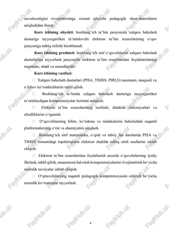 quvchilarini xalqaro baholash dasturlariga tayyorlash jarayonida elektron ta’lim resurslaridan foydalanishning mazmuni, shakl va metodlaridir. kurs ishining vazifasi:  xalqaro baholash dasturlari (pisa, timss, pirls) mazmuni, maqsadi va o‘lchov ko‘rsatkichlarini tahlil qilish.  boshlang‘ich ta’limda xalqaro baholash dasturiga tayyorgarlikni ta’minlaydigan kompetensiyalar tizimini aniqlash.  elektron ta’lim resurslarining tuzilishi, didaktik imkoniyatlari va afzalliklarini o‘rganish.  o‘quvchilarning bilim, ko‘nikma va malakalarini baholashda raqamli platformalarning o‘rni va ahamiyatini aniqlash.  boshlang‘ich sinf matematika, o‘qish va tabiiy fan darslarida pisa va timss formatidagi topshiriqlarni elektron shaklda tatbiq etish usullarini ishlab chiqish.  elektron ta’lim resurslaridan foydalanish asosida o‘quvchilarning ijodiy fikrlash, tahlil qilish, muammoni hal etish kompetensiyalarini rivojlantirish bo‘yicha metodik tavsiyalar ishlab chiqish.  o‘qituvchilarning raqamli pedagogik kompetensiyasini oshirish bo‘yicha metodik ko‘rsatmalar tayyorlash. birinchi bob. boshlang‘ich sinf matematika darslarida xalqaro baholash dasturiga tayyorgarlikning nazariy asoslari 1.1. xalqaro baholash dasturlarining (pisa, timss, pirls) maqsadi va ularning boshlang‘ich ta’limdagi ahamiyati bugungi kunda dunyoda globallashuv jarayoni avj olar ekan …