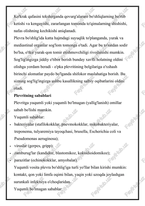 at (shikoyatlarni to'plash, hayot tarixi va kasallik); · ob'ektiv tekshirish (o'pkani tekshirish, palpatsiya, perkussiya, auskultatsiya); · qon va siydikni klinik tahlil qilish; · biokimyoviy qon testi (glyukoza, umumiy oqsil va fraktsiyalar, cp oqsili va revmatoid omil, fibrinogen, aminotransferazlar, xolesterin, bilirubin, amilaza, sifiliz uchun testlar); · mikobakteriyalar va sitologiya uchun balg'am tahlili, tuberkulin testlari (agar sil plevritiga shubha bo'lsa); · instrumental tadqiqotlar ( ko'krak qafasining rentgenografiyasi , o'pkaning kt , suyuqlik tekshiruvi bilan plevral ponksiyon, plevra bo'shliqlari va yurakning ultratovush tekshiruvi , ekg , biopsiya bilan torasentez, torakoskopiya). agar plevra bo'shlig'ida efüzyon mavjud bo'lsa, ekssudatni o'rganish kerak (makro- va mikroskopiya, biokimyo, sitologiya, madaniyat). bu o‘pka va ko‘krak qafasi ichki qismi orasidagi yupqa parda, ya’ni plevra yallig‘lanishi bilan kechadigan kasallikdir. ushbu kasallik mustaqil ravishda yoki boshqa kasalliklarning asoratlari natijasida yuzaga kelishi mumkin. plevrit odatda og‘riqli kechadi va bemor uchun jiddiy noqulaylik tug‘diradi. ushbu maqolada plevritning sabablari, asosiy belgilari, tashxislash usullari hamda davolash …