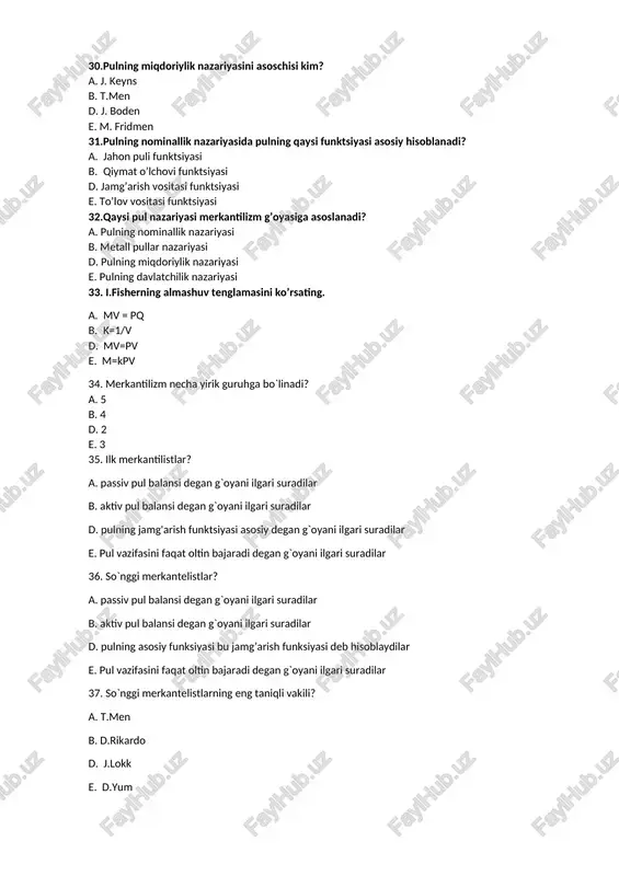 v pul balansi degan g`oyani ilgari suradilar b. aktiv pul balansi degan g`oyani ilgari suradilar d. pulning jamg'arish funktsiyasi asosiy degan g`oyani ilgari suradilar e. pul vazifasini faqat oltin bajaradi degan g`oyani ilgari suradilar 36. so`nggi merkantelistlar? a. passiv pul balansi degan g`oyani ilgari suradilar b. aktiv pul balansi degan g`oyani ilgari suradilar d. pulning asosiy funksiyasi bu jamg’arish funksiyasi deb hisoblaydilar e. pul vazifasini faqat oltin bajaradi degan g`oyani ilgari suradilar 37. so`nggi merkantelistlarning eng taniqli vakili? a. t.men b. d.rikardo d. j.lokk e. d.yum 38. miqdoriylik nazariyasining necha xil ko`rinishi mavjud? a .klassik va neoklassik b. transaksion va kembridj d. amerika va evropa e. zamonaviy va dastlabki 39. “metall pullar” nazariyasida pul miqdorini aniqlashda pulning qaysi funktsiyasi asosiy hisoblangan? a.jamg’arish vositasi funktsiyasi b. qiymat o’lchovi funktsiyasi d. muomala vositasi funktsiyasi e. to’lov vositasi funktsiyasi 40. metall pul nazariyasi vakillari ushbu ta’limotni yoqlab chiqqanlarida asosan qanday metal tangalarni nazarda …