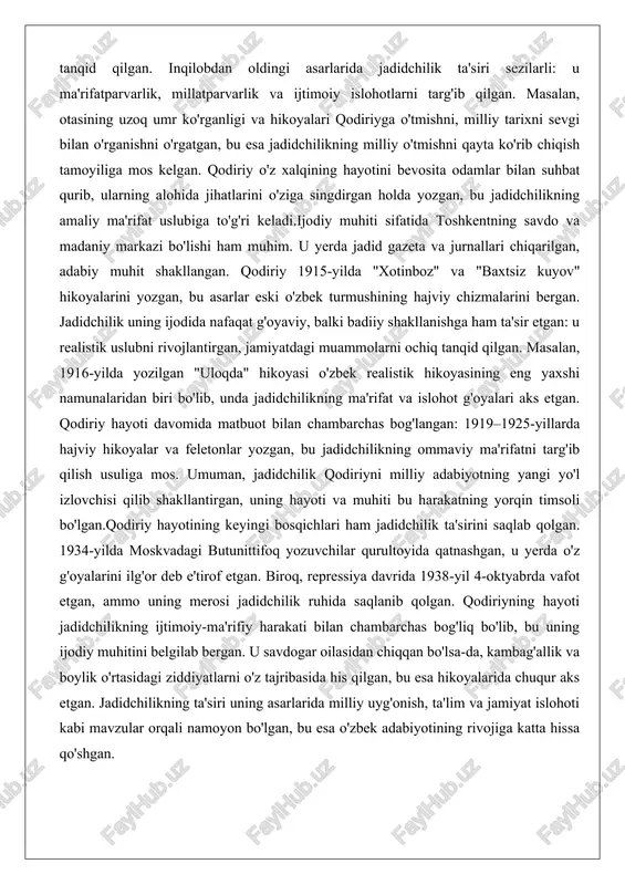 chilikning ma'rifat va islohot g'oyalari aks etgan. qodiriy hayoti davomida matbuot bilan chambarchas bog'langan: 1919–1925-yillarda hajviy hikoyalar va feletonlar yozgan, bu jadidchilikning ommaviy ma'rifatni targ'ib qilish usuliga mos. umuman, jadidchilik qodiriyni milliy adabiyotning yangi yo'l izlovchisi qilib shakllantirgan, uning hayoti va muhiti bu harakatning yorqin timsoli bo'lgan.qodiriy hayotining keyingi bosqichlari ham jadidchilik ta'sirini saqlab qolgan. 1934-yilda moskvadagi butunittifoq yozuvchilar qurultoyida qatnashgan, u yerda o'z g'oyalarini ilg'or deb e'tirof etgan. biroq, repressiya davrida 1938-yil 4-oktyabrda vafot etgan, ammo uning merosi jadidchilik ruhida saqlanib qolgan. qodiriyning hayoti jadidchilikning ijtimoiy-ma'rifiy harakati bilan chambarchas bog'liq bo'lib, bu uning ijodiy muhitini belgilab bergan. u savdogar oilasidan chiqqan bo'lsa-da, kambag'allik va boylik o'rtasidagi ziddiyatlarni o'z tajribasida his qilgan, bu esa hikoyalarida chuqur aks etgan. jadidchilikning ta'siri uning asarlarida milliy uyg'onish, ta'lim va jamiyat islohoti kabi mavzular orqali namoyon bo'lgan, bu esa o'zbek adabiyotining rivojiga katta hissa qo'shgan. hikoya janriga murojaat qilish sabablari qodiriy hikoya janriga murojaat …