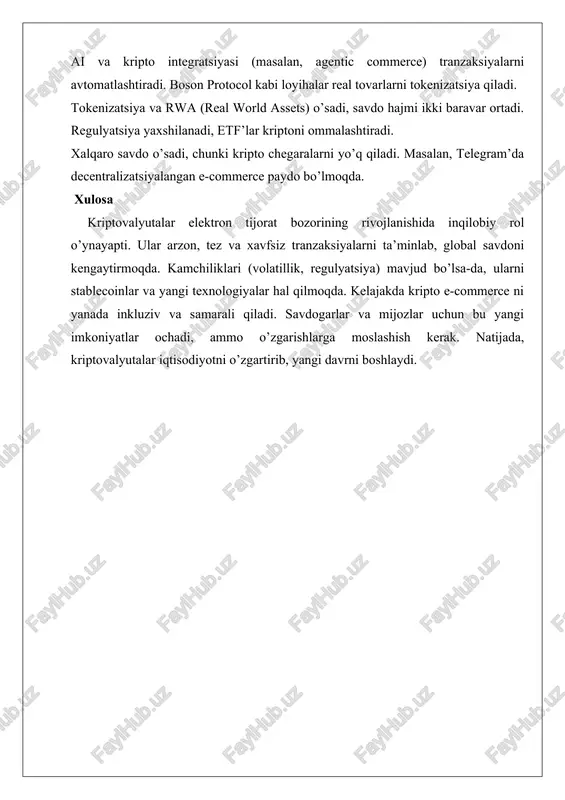 kki baravar ortadi. regulyatsiya yaxshilanadi, etf’lar kriptoni ommalashtiradi. xalqaro savdo o’sadi, chunki kripto chegaralarni yo’q qiladi. masalan, telegram’da decentralizatsiyalangan e-commerce paydo bo’lmoqda. xulosa kriptovalyutalar elektron tijorat bozorining rivojlanishida inqilobiy rol o’ynayapti. ular arzon, tez va xavfsiz tranzaksiyalarni ta’minlab, global savdoni kengaytirmoqda. kamchiliklari (volatillik, regulyatsiya) mavjud bo’lsa-da, ularni stablecoinlar va yangi texnologiyalar hal qilmoqda. kelajakda kripto e-commerce ni yanada inkluziv va samarali qiladi. savdogarlar va mijozlar uchun bu yangi imkoniyatlar ochadi, ammo o’zgarishlarga moslashish kerak. natijada, kriptovalyutalar iqtisodiyotni o’zgartirib, yangi davrni boshlaydi.