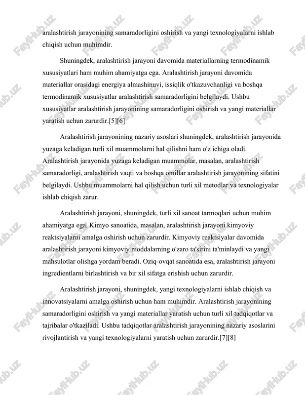 oni, shuningdek, yangi texnologiyalarni ishlab chiqish va innovatsiyalarni amalga oshirish uchun ham muhimdir. aralashtirish jarayonining samaradorligini oshirish va yangi materiallar yaratish uchun turli xil tadqiqotlar va tajribalar o'tkaziladi. ushbu tadqiqotlar aralashtirish jarayonining nazariy asoslarini rivojlantirish va yangi texnologiyalarni yaratish uchun zarurdir.[7][8] umuman olganda, aralashtirish jarayoni - bu ko'plab sohalarda muhim ahamiyatga ega jarayon bo'lib, uning nazariy asoslari va amaliy qo'llanilishi turli xil tadqiqotlar va innovatsiyalar orqali rivojlanmoqda. aralashtirish jarayonining samaradorligini oshirish va yangi materiallar yaratish uchun turli xil metodlar va texnologiyalar ishlab chiqilmoqda. aralashtirish jarayonining nazariy asoslari esa, bu jarayonning samaradorligini oshirish va sifatini yaxshilash uchun zarur bo'lgan bilimlarni taqdim etadi. aralashtirish jarayoni orqali turli xil materiallar va moddalarning o'zaro ta'sirini o'rganish, yangi mahsulotlar va texnologiyalar yaratish uchun muhimdir. aralashtirish jarayonining ahamiyati va qo'llanilishi esa, uning turli xil sohalarda o'ziga xos xususiyatlari bilan bog'liqdir. aralashtirish usullari va texnologiyalari: mexanik, kimyoviy va termal aralashtirish usullari, ularning afzalliklari va kamchiliklari. aralashtirish jarayoni …