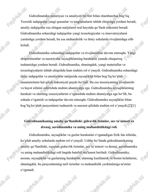 ikdagi roli haqida batafsil ma'lumot beriladi. gidrodinamika, asosan, suyuqliklar va gazlarning harakatini, ularning kuchlanish va bosim holatlarini, shuningdek, bu jarayonlarning turli tizimlar va muhandislik yechimlariga ta'sirini o‘rganadi. gidravlik tizimlar, gidrodinamikaning amaliy qo‘llanilishining eng keng tarqalgan sohalaridan biridir. gidravlik tizimlar suyuqliklarning bosimi va harakatidan foydalanib, energiyani uzatish va ishni bajarish uchun ishlatiladi. ular ko‘plab sanoat sohalarida, jumladan, qurilish, transport va ishlab chiqarishda qo‘llaniladi. gidravlik tizimlar, masalan, kranlar, liftlar, presslar va boshqa mexanik jihozlar orqali ishlaydi. ularning asosiy afzalligi, yuqori kuch va energiyani nisbatan kichik o‘lchamda uzatish imkoniyatidir. gidravlik tizimlar, suyuqlikning bosimini oshirish orqali kuchni ko‘paytiradi, bu esa ularni juda samarali va qulay qiladi. suv ta’minoti va drenaj tizimlari ham gidrodinamikaning amaliy qo‘llanilishida muhim ahamiyatga ega. suv ta’minoti tizimlari, aholi va sanoat ehtiyojlarini qondirish uchun suvni manbalardan (masalan, daryolar, ko‘llar, yer osti suvlaridan) yig‘ish, tozalash va taqsimlash jarayonlarini o‘z ichiga oladi. gidrodinamika, suv ta’minoti tizimlarida suv oqimining tezligi, bosimi va yo‘nalishini hisoblashda …