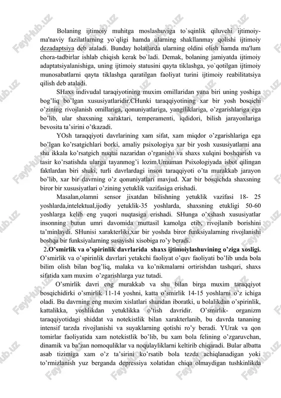 ridagi kasbiy tayyorgarligi, shu yo`nalishi bo`yicha olgan diplomi asosida egallanadi. ya'ni bu egallangan status qisoblanadi. lekin qayotda shunday vaziyatlar bo`lishi ham mumkinki, inson o`zining xoxish irodasiga qarshi ma'lum hatti-harakatda bo`lishi mumkin. bu uning jamiyatda tutgan statusi asosida yoki boshqa insonlar undan ma'lum xarakatlarni namoyon etishi mumkin. bu xolat insonning jamiyatdagi roli deb ataladi. lekin ijtimoiylashuv hamda rivojlanish jarayonida bola pozitiv va negativ ijtimoiy rollarni ham o`zlashtirishi mumkin. pozitiv ijtimoiy rolga oila a'zolari, jamoa, mutaxassislar, iste'molchilar kirishi mumkin.negativ ijtimoiy rolga esa daydilar, tilamchi-gadoylar, narkomanlar singari kategoriyadagi insonlar kiradi. individ yuqoridagi kabi ijtimoiy rollarni o`zlashtirish mexanizmi natijasida ijtimoiy munosabatlarga kirishib o`sha ijtimoiy muqitga moslashib boradi. individning o`sha ijtimoiy sharoitlarga moslashib borish jarayoni ijtimoiy adaptatsiya deb ataladi. bunda muloqat, faoliyat va anglash jaryoni amalga oshiriladi. ijtimoiy adaptatsiyalanish jarayonida bolada “hammaga o`xshash”ehtiyoj vujudga keladi. shu bilan bir qatorda unda “o`zini ko`rsatish”, “o`zini namoyon etish” ehtiyoji tug`iladi va u o`zini ko`rsatish usullari va vositalarini qidira …