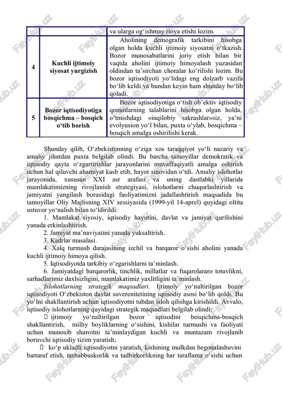moya qilishni bildiradi, deb ta’kidlandi. o‘zbekistonning o‘ziga xos taraqqiyot yo‘li islom karimovning keyingi asarlari, ma’ruza va nutqlarida yangi ma’no-mazmun bilan to‘ldirilib, aniqlashtirilib borildi. o‘zbekistonda ijtimoiy yo‘naltirilgan erkin bozor iqtisodiyotiga o‘tish modeli islom karimov tomonidan ishlab chiqildi. besh tamoyilni o‘z ichiga olgan bu modelning mazmuni va mohiyati prezidentning 1993 yilda nashr etilgan «o‘zbekiston – bozor munosabatlariga o‘tishning o‘ziga xos yo‘li» nomli asarida asoslab berildi. bu yo‘l xalqimiz tomonidan ham, xalqaro maydonda ham taraqqiyotning «o‘zbek modeli» deb qabul qilindi. o‘zbek modelini ishlab chiqishda, birinchidan, xalqaro tajriba asos qilib olindi. ikkinchidan, xo‘jalik imkoniyatlari, shart – sharoitlari, eski tuzumdan meros bo‘lib qolgan muammolar hisobga olindi. quyidagi keltirilgan jadval orqali besh tamoyilning mohiyatini ko‘rishimiz mumkin: № asosiy tamoyillar asosiy tamoyillarning mohiyati 1 iqtisodiyotning siyosatdan ustunligi iqtisodiy islohotlar hech qachon siyosat ortida qolmasligi kerak, u biror mafkuraga bo‘ysundirilishi mumkin emas. buning ma’nosi shuki, iqtisodiyot siyosatdan ustun turishi kerak. ham ichki, ham tashqi iqtisodiy munosabatlarni mafkuradan holi …
