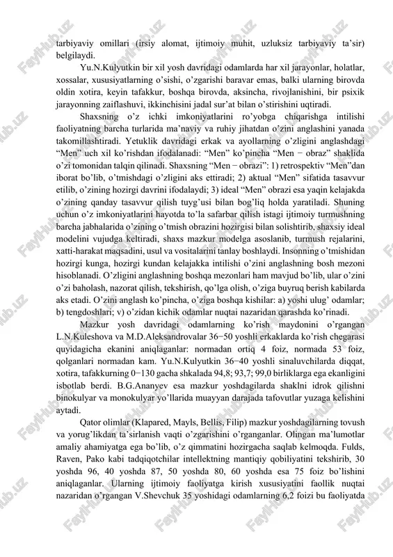 nyo lazzatlaridan oqilona foydalanish tuyg’usi bilan yashaydilar. yetuklik davrining ikkinchi bosqichidagi shaxsning psixologik xususiyatlari yetuklik davri 36−55 (60) yoshlardagi erkak va ayollarni o’z ichiga oladi. mazkur davrda ijodiy faoliyatni qaytadan baholashda o’z ifodasini topuvchi yangi xislat namoyon bo’ladi. ular shu kungacha mehnat faoliyatida miqdor ketidan quvib yurgan bo’lsalar, endi mehnat mahsulining sifati ustida bosh qotira boshlaydilar. oilaviy turmushga, ijtimoiy hayotga, yashashning maqsadiga, inson qadr-qimmatiga, tevarak-atrofga, o’zlariga va boshqa odamlarga yangi mezon bilan qaray boshlaydilar. turmushning ikir-chikirlari, ijtimoiy hodisalarga vazmin, sabr-toqat bilan hayot tajribasiga suyangan holda munosabatda bo’ladilar, har bir narsaning nozik tomoni yoki yomon oqibati haqida o’z fikrlarini bildiradilar. hayotda qo’ldan boy bergan imkoniyatlari, xato va kamchiliklari ularda yetti o’lchab, bir kes qabilida ish tutish tuyg’usini vujudga keltiradi. shuning uchun ular umrning biror daqiqasi behuda o’tishiga achinadilar, yoshlik yillarida yo’qotganlarini aql-zakovat, donishmandlik bilan to’ldirishga intiladilar. yetuklik davrining ikkinchi bosqichida qarilik alomatlari ko’proq o’rin egallay boradi, uning boshlanish nuqtasi 45−50 yoshlardir. …
