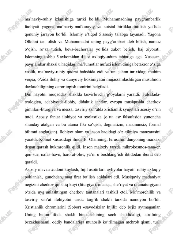 a ma’naviy-mafkuraviy va sotsial birlikka intilish yo‘lida qonuniy jarayon bo‘ldi. islomiy e’tiqod 5 asosiy talabga tayanadi. yagona ollohni tan olish va muhammadni uning payg‘ambari deb bilish, namoz o‘qish, ro‘za tutish, beva-bechoralar yo‘lida zakot berish, haj ziyorati. islomning ushbu 5 axkomidan 4 tasi axloqiy-udum tabiatiga ega. xususan, payg‘ambar shaxsi u haqidagi ma’lumotlar nufuzi islom diniga betakror o‘ziga xoslik, ma’naviy-ruhiy qudrat bahshida etdi va uni jahon tarixidagi muhim voqea, o‘zida ilohiy va dunyoviy hokimiyatni mujassamlashtirgan musulmon davlatchiligining qaror topish tomirini belgiladi. din hayotni muqaddas shaklda tasvirlovchi g‘oyalarni yaratdi: falsafada- teologiya, adabiyotda-ilohiy, didaktik janrlar, evropa musiqasida cherkov gimnlari-liturgiya va messa, tasviriy san’atda xristianlik syujetlari asosiy o‘rin tutdi. asosiy fanlar ilohiyot va sxolastika (o‘rta asr falsafasida yunoncha shunday atalgan va bu atama fikr so‘qish, dogmatizm, mazmunsiz, formal bilimni anglatgan). ilohiyot olam va inson haqidagi o‘z «ilmiy» manzarasini yaratdi. koinot xususidagi ilmda er olamning, ierusalim dunyoning markazi degan qarash hukmronlik qildi. inson majoziy tarzda mikrokosmos-tana-er, …