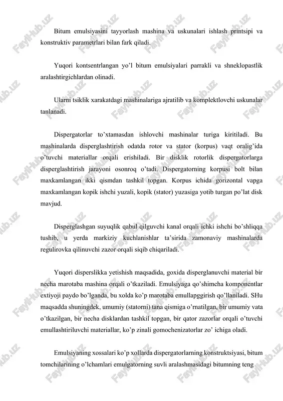 huningdek, umumiy (statorni) tana qismiga o’rnatilgan, bir umumiy vata o’tkazilgan, bir necha disklardan tashkil topgan, bir qator zazorlar orqali o’tuvchi emullashtiriluvchi materiallar, ko’p zinali gomochenizatorlar zo’ ichiga oladi. emulsiyaning xossalari ko’p xollarda dispergatorlarning konstruktsiyasi, bitum tomchilarining o’lchamlari emulgatorning suvli aralashmasidagi bitumning teng taqsimlanishida aniqpanadi. image1.jpeg