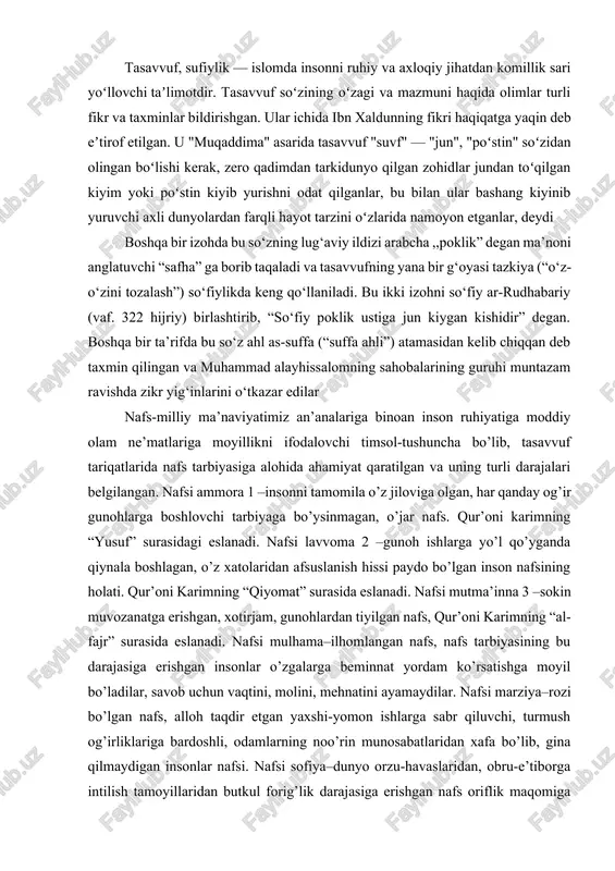 b chiqqan deb taxmin qilingan va muhammad alayhissalomning sahobalarining guruhi muntazam ravishda zikr yig‘inlarini o‘tkazar edilar nafs-milliy ma’naviyatimiz an’analariga binoan inson ruhiyatiga moddiy olam ne’matlariga moyillikni ifodalovchi timsol-tushuncha bo’lib, tasavvuf tariqatlarida nafs tarbiyasiga alohida ahamiyat qaratilgan va uning turli darajalari belgilangan. nafsi ammora 1 –insonni tamomila o’z jiloviga olgan, har qanday og’ir gunohlarga boshlovchi tarbiyaga bo’ysinmagan, o’jar nafs. qur’oni karimning “yusuf” surasidagi eslanadi. nafsi lavvoma 2 –gunoh ishlarga yo’l qo’yganda qiynala boshlagan, o’z xatolaridan afsuslanish hissi paydo bo’lgan inson nafsining holati. qur’oni karimning “qiyomat” surasida eslanadi. nafsi mutma’inna 3 –sokin muvozanatga erishgan, xotirjam, gunohlardan tiyilgan nafs, qur’oni karimning “al-fajr” surasida eslanadi. nafsi mulhama–ilhomlangan nafs, nafs tarbiyasining bu darajasiga erishgan insonlar o’zgalarga beminnat yordam ko’rsatishga moyil bo’ladilar, savob uchun vaqtini, molini, mehnatini ayamaydilar. nafsi marziya–rozi bo’lgan nafs, alloh taqdir etgan yaxshi-yomon ishlarga sabr qiluvchi, turmush og’irliklariga bardoshli, odamlarning noo’rin munosabatlaridan xafa bo’lib, gina qilmaydigan insonlar nafsi. nafsi sofiya–dunyo orzu-havaslaridan, obru-e’tiborga intilish …