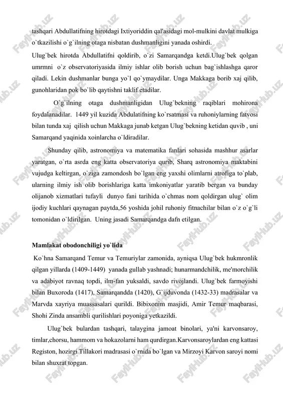 i poyoniga yetkazildi. ulug`bek bulardan tashqari, talaygina jamoat binolari, ya'ni karvonsaroy, timlar,chorsu, hammom va hokazolarni ham qurdirgan.karvonsaroylardan eng kattasi registon, hozirgi tillakori madrasasi o`rnida bo`lgan va mirzoyi karvon saroyi nomi bilan shuxrat topgan. bunday karvon saroylar ulug`bek zamonida, shaxar ichkarisidagina emas, balki samarqand bilan tutash hamma savdo yo`llarida qurilgan edi. ulug`bek mirzo bobosi davrida qurila boshlagan, lekin ayrim sabablarga ko`ra bitmay qolgan talaygina binolarni ham bitkazdi. go`ri amir maqbarasi, shohi zinda mozori va shaxrisabzdagi ko`k gumbaz masjidi shular jumlasidandir. ulug`bekning ilmiy va madaniy merosi. ulug`bek buyuk astronom, matematik, davlat arbobi. u o`rta osiyo xalqlari ilmu fani va madaniyatini o`z davrida dunyo fanining oldingi safiga olib chiqqan buyuk olimlaridan biridir. mirzo ulug`bekdan jahon fani va madaniyati rivojiga muhim hissa bo`lib qo`shilgan ilmiy va madaniy meros qolgan. shulardan biri "ziji jadidi kuragoniy" deb nomlangan astronomik jadval hisoblanadi. ulug`bek tibbiyot va musiqa bilan qiziqqan, she'rlar ham yozgan. alisher navoyining "majolis un-nafois" va abu …