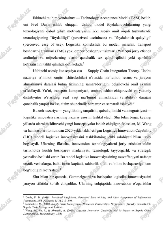 nidan. bu yondashuv logistika tizimlarida yangi texnologiyalar — masalan, avtomatlashtirilgan omborlar, blokcheyn yoki raqamli kuzatuv platformalari — qanday sharoitlarda tezroq tarqalishini tushuntirishda foydalidir.[footnoteref:1] [1: rogers, e. m. (2003). diffusion of innovations (5th ed.). new york: free press.] ikkinchi muhim yondashuv — technology acceptance model (tam) bo‘lib, uni fred davis ishlab chiqqan. ushbu model foydalanuvchilarning yangi texnologiyani qabul qilish motivatsiyasini ikki asosiy omil orqali tushuntiradi: texnologiyaning “foydaliligi” (perceived usefulness) va “foydalanish qulayligi” (perceived ease of use). logistika kontekstida bu model, masalan, transport boshqaruvi tizimlari (tms) yoki ombor boshqaruv tizimlari (wms)ni joriy etishda xodimlar va mijozlarning ularni qanchalik tez qabul qilishi yoki qarshilik ko‘rsatishini tahlil qilishda qo‘l keladi.[footnoteref:2] [2: davis, f. d. (1989). perceived usefulness, perceived ease of use, and user acceptance of information technology. mis quarterly, 13(3), 319–340.] uchinchi asosiy konsepsiya esa — supply chain integration theory. ushbu nazariya ta’minot zanjiri ishtirokchilari o‘rtasida ma’lumot, resurs va jarayon almashinuvi darajasi butun tizimning …