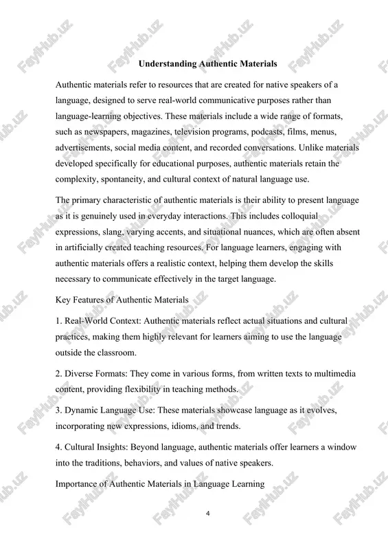 fers to the way authentic materials reflect genuine, everyday language use in realistic situations. these materials are not designed to teach language; instead, they are created for native speakers to fulfill specific communicative purposes, such as informing, entertaining, or persuading. this quality makes them invaluable for language learners, as they mirror the scenarios and interactions learners will encounter in real life. examples of real-world contexts 1. social interactions: recorded conversations or dialogues from tv shows that mimic how people talk in casual or formal settings. greeting exchanges, small talk, or arguments showcasing natural conversational flow and tone. 2. professional environments: emails, presentations, or business meetings that illustrate professional communication norms. instructions or demonstrations, like those in job training videos. 3. daily activities: instructions on product packaging, shopping transactions, or restaurant ordering scenarios. directions from navigation systems or maps used in travel. 4. cultural events: radio programs or podcasts discussing current …