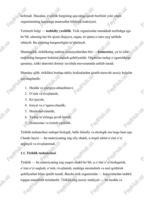 kattalashadi, murakkablashadi va yangi funksiyalar paydo bo‘ladi. 3. ko‘payish — tirik organizmlar o‘ziga o‘xshash avlodni yaratadi, bu esa tiriklikning davomiyligini ta’minlaydi. 4. irsiyat va o‘zgaruvchanlik — nasldan-naslga belgilar o‘tadi, lekin yangi avlodlarda ozgina o‘zgarishlar ham paydo bo‘ladi. 5. moslashuvchanlik (adaptatsiya) — organizmlar yashash muhitiga moslashadi, bu evolyutsion jarayonlar natijasida shakllanadi. 6. regulyatsiya (o‘zini boshqarish) — tirik tizimlar ichki muvozanatni saqlab turadi, bu homeostaz deb ataladi. 7. qo‘zg‘aluvchanlik va javob reaktsiyasi — organizmlar tashqi ta’sirlarga javob beradi (masalan, yorug‘lik, issiqlik, tovush). 8. tuzilishning murakkabligi — tirik organizmlar molekulalar, hujayralar, to‘qimalar, organlar va tizimlardan tashkil topgan ierarxik tuzilishga ega. 1.3. tiriklikning kimyoviy asosi tirik organizmlar asosan organik moddalardan tashkil topgan bo‘lib, ular orasida oqsillar, yog‘lar, uglevodlar, nuklein kislotalar va vitaminlar muhim ahamiyatga ega. bu moddalarning asosiy elementi — uglerod (c) bo‘lib, u boshqa elementlar bilan birikib murakkab organik birikmalar hosil qiladi. tirik organizmlarda, shuningdek, vodorod (h), kislorod (o), azot (n), fosfor (p) …