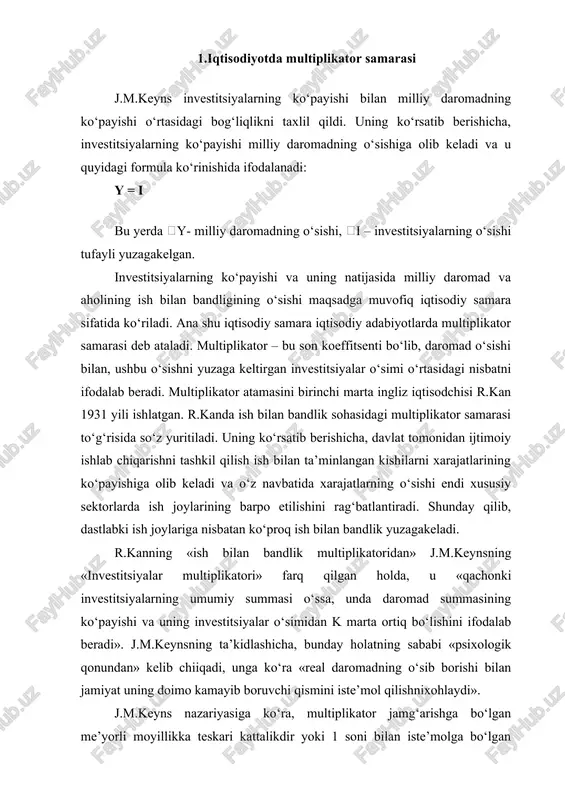 multiplikator jamg‘arishga bo‘lgan me’yorli moyillikka teskari kattalikdir yoki 1 soni bilan iste’molga bo‘lgan me’yorli moyillik o‘rtasidagi farqga teskari kattalikdir, ya’ni. multiplikator samarasi, yuqorida qayd qilib o‘tganimizdek investitsiyalarning ko‘payishi daromadning ortishiga olib kelishini ko‘rsatadi va bu ortgan daromad (jamg‘armani chiqarib tashlagandan keyin) yalpi talabning bir qismiga aylanadi. daromadlarning multiplikatsiyalashuvi jarayoni to‘xtamaguncha shunday davom etib boraveradi. bu yerda shu narsani qayd qilib o‘tish kerakki kishilarning jamg‘armaga bo‘lgan moyilligi qancha ko‘p (shunga muvofiq mrs miqdori kam) bo‘lsa, multiplikatorning ahamiyati shuncha kam bo‘ladi. to‘la ish bilan bandlik sharoitida multiplikator amal qilmaydi, negaki bo‘sh turgan resurslarning bo‘lmaganligi sababali ishlab chiqarishini ortiqcha kengaytirib bo‘lmaydi. real ijtimoiy mahsulot ko‘paymagan holda resurslarni faqat tarmoqlararo qayta taqsimlash yuzaga keladi. multiplikatsiyalashgan iste’molning kengayishi baholarning o‘sishidaifodalanadi. aynan multiplikator samarasining amal qilishi orqali jamg‘arma va investitsiyalarning tenglashuvi yuzaga keladi. agar investitsiyalr jamg‘armadan kam bo‘lsa, unda samarali talab milliy daromad xajmini kamaytiradi, bu esa o‘z navbatida jamg‘arma miqdorining pasayganini bildiradi. aksincha, investitsiyalar jamg‘armadan …