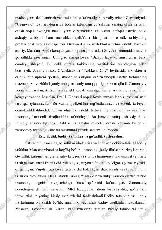 k tarbiyaning mazmuni va vazifalari insonning harmonik rivojlanishini ta’minlaydi. bu jarayon nafaqat shaxsiy, balki ijtimoiy ahamiyatga ega. dalillar va amaliy misollar orqali ko’rinib turibdiki, zamonaviy texnologiyalar bu mazmunni yanada samarali qilmoqda. estetik did, badiiy tafakkur va go’zallik tushunchasi estetik did insonning go’zallikni idrok etish va baholash qobiliyatidir. u badiiy tafakkur bilan chambarchas bog’liq bo’lib, insonning ijodiy fikrlashini rivojlantiradi. go’zallik tushunchasi esa falsafiy kategoriya sifatida harmoniya, muvozanat va hissiy ta’sirga asoslanadi.estetik did psixologik jarayon sifatida lev vigotskiy nazariyasida o’rganilgan. vigotskiyga ko’ra, estetik did bolalikdan shakllanadi va ijtimoiy muhit ta’sirida rivojlanadi. dalil sifatida, uning “tafakkur va nutq” asarida estetik tajriba insonning kognitiv rivojlanishiga hissa qo’shishi ko’rsatilgan. zamonaviy nevrologiya dalillari, masalan, fmri tadqiqotlari shuni tasdiqlaydiki, go’zallikni idrok etish miyaning hissiy markazlarini faollashtiradi.badiiy tafakkur esa ijodiy fikrlashning bir shakli bo’lib, muammo yechishda badiiy usullardan foydalanadi. masalan, leonardo da vinchi kabi renessans ustalari badiiy tafakkurni ilmiy kashfiyotlarda qo’llaganlar. zamonaviy dalil: stiv jobsning apple dizaynida badiiy …