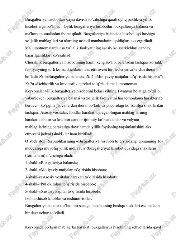 i buxgalteriya hisobining schyotlarida qayd etilgan bo’lib.har oyda schyotlarning oborotlari hisoblanib oy oxiriga qoldiqlari chiqariladi. mablag’lar harakatining to’q’riligini bilish maqsadida sintetik schyotlar oborotlari analitik schyotlardagi ma'lumotlari bilan taqqoslanadi. har bir schyot qoldiqlari tekshirib chiqilgandan keyin bu ma'lumotlar asosida sintetik va analitik hisob oborot qaydnomalari to’ziladi va ular ma'lumotnomalariga asosan buxgalteriya balansi to’ziladi. buxgalteriya balansining 1-shakli «buxgalteriya balnsi» to’q’risida buxgalteriya balansi mavzusida yoritilgan. moliyaviy natijalar to’q’risida hisobot (№ 2-shakl) da:ishlab chiqarilgan va sotilgan mahsulotlardan olingan yalpi tushum.bu mahsulotlar tannarxi, mahsulotlar sotishdan olingan daromad, operatsion daromadlarg davr xarajatlari,moliyaviy faoliyat daromad va xarajatlari, soliq to’laguncha foyda va sof foydalar ko’rsatiladi. bundan tashqari utgan yildagi ko’rsatkichlar ham tahlil qilinadi. asosiy vositalar to’q’risidagi hisobot (№ 3-shakl) da korxonada mavjud bo’lgan asosiy vositalar turlari va ularni eskirishining qoldiqlari (holati) va hisobot davri davomidagi (bir yil davomidagi) o’zgarishi ko’rsatiladi. bu hisobot asosida korxona yil davomida kancha asosiy vositalar qabul qilganligi, (jumladan guruhlari bo’yicha nimalarni) va asosiy vositalarni …