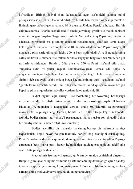 pitsaga teng. demak, beshta pepsi bitta pitsaga to'g’ri kelmoqda. (aslida, budjet sig'imii egri chizig’i pasayganda, natija musbat son chiqadi. lekin biz manfiy ishorani chetlab o'tishimiz mumkin.) budjet taqchilligi bir mahsulot narxining boshqa bir mahsulot narxiga taqqoslanishi orqali paydo bo'lgan taxminiy narxga teng ekanligini eslab qoling. pitsa pepsidan besh marta qimmat, shuning uchun pitsa olish ehtimolligi pepsiga qaraganda besh marta past. bozor ite’molchiga quyidagicha tanlovni taklif qila oladi: bitta pitsaga beshta pepsi. maqsadimiz iste’molchi qanday qilib tanlov amalga oshirishini o'rganish. budjet sig'imi analizning bir qismidir: bu iste’molchining daromadiga qarab qanday tovarlarga qurbi yetishining kombinatsiyasini ko'rsatadi. iste’molchining tanlovi nafaqat uning moliyaviy ahvoliga, balki, uning tanloviga ham bog’liq. shunday qilib, iste’molchi tanlovi bizning keying o'rganish obyektimiz bo'ladi. keling endi tanlovni befarqlik chizig'i orqali ifodalashni ko’rib chiqamiz. iste’molchining tanlovi unga pepsi va pitsa kombinatsiyalaridan birini tanlash imkonini beradi. agar biz unga ikki turdagi variantni ko'rsatsak, u o'ziga mosrog’ini tanlaydi. agar ko'rsatilgan ikki variant unga …