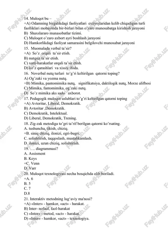 ta’lim oluvchilarning bilimlarini holisona baholay olish, talabchanlik va adolatlilik b) ilmiy-tadqiqot ishlarini olib borish, u bilim va mahoratini doimiy ravishda oshirib borish + c) ta’lim berish mahorati, ta’lim oluvchilarning bilimlarini xolisona baholay olish, ilmiy-tadqiqot ishlarini olib borish, o’z bilim va mahoratini doimiy ravishda oshirib borish d) o’z bilim va mahoratini doimiy ravishda oshirib borish, ta’lim oluvchilarning bilimlarini xolisona baholay olish 27. pedagogik texnologiyaning asosiy maqsadi nimalardan iborat? a) o’quvchiga qo’yib borilgan baholarni predmet bo’yicha umumiy bahoga birlashtirish qoidalaridan b) o’quv jarayonini uzluksiz, uzoq vaqt muttassil kuzatish va uni boshqarishdan + c) takomillashtirish yoki o’quvchilarning bilish faoliyatini rivojlantirishdan d) o’quvchilarning bilish faoliyatini rivojlantirishdan 28. pedagogik texnologiyaning asosiy vazifalari nimalardan iborat? a) o’quv jarayonini mazmunli amalga oshirish va rivojlantirish b) o’quv jarayonini mazmunli rivojlantirish c) o’quv jarayonini vaqt doirasida olib borish +d) o’quv jarayonini mazmunli amalga oshirish 29.pedagogik texnologiyani bugungi kundagi ahamiyati qanday? a) pedagogikada monitoringda b) ta’limning baholash shkalasida c) o’quv …