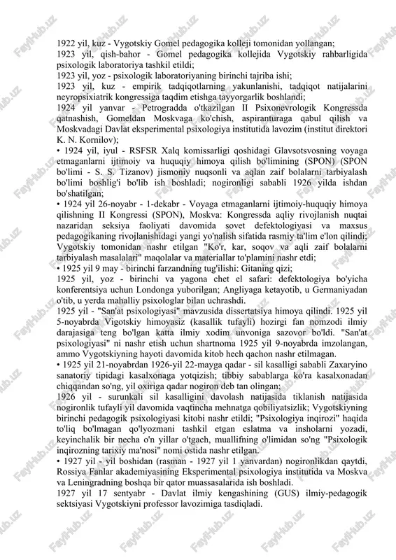 , qishloq madaniyat xodimlarining kurslari, sotsvos kurslari, milliy konservatoriya va mehnat fakultetida. shu bilan birga, 1919-1921 yillarda u gomel ta'limi bo'limining teatr bo'limini, so'ngra gubnarobrazdagi badiiy bo'limni boshqargan va saksondan ortiq teatr sharhlarini "polesskaya pravda" va "bizning dushanba" gazetalarida nashr etgan (ularning 38tasi o'limdan keyin qayta bosilgan). 1922 yilda u gompechat nashriyotining nashriyot bo'limini boshqargan, 1923-1924 yillarda partiya va sovet matbuoti gomel provintsiyasi boshqarmasi nashriyot bo'limida adabiy muharrir bo'lgan. i.g. ehrenburgning she'rlar to'plami (1919) va "xezer" adabiy jurnalining bitta soni (d. i. vygodskiy bilan, 1922) nashr etilgan. 1922 yil oxirida u gomel pedagogika kollejida o'qituvchilarga qo'shildi va 1923 yilning birinchi yarmida u psixologik laboratoriyani tashkil etish bilan shug'ullandi. 1923 yil yoz oylarida vygotskiy gomel pedagogika kollejining laboratoriya xonasida moskva pedagogika instituti talabalarining tajriba ishlariga rahbarlik qildi. ushbu ish natijalari 1923 yil kuzida hisobot shaklida taqdim etilgan va vygotskiy 1924 yil yanvar oyining boshida petrogradda o'tkazilgan butunrossiya psixonevrologiya kongressida uchta ma'ruzasida …