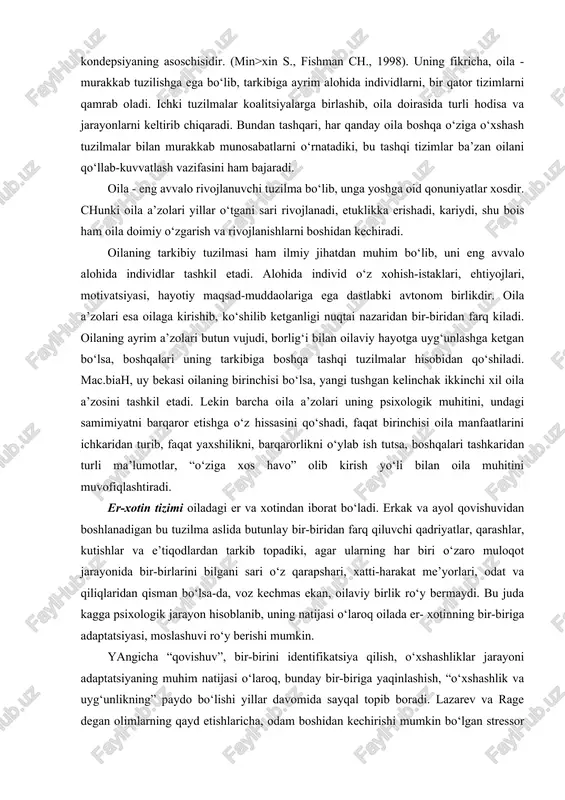 rning namoyon etimasligida ko‘rinadi. masalan, otasining oldingi nikohdan farzandlari borligi mavzusi, oilada nogiron borligi, bolaning qandaydir falokat tufayli ruhan yoki jismonan dardman bo‘lib qolgani, kimnidir qamalib ketganligi, ota va onaning birga yotmayotganligi, otaning spirtli ichimliklarga ruju qo‘yganligi kabilar odatda oila a’zolari to‘plangan paytda ochiq muhokama qilinmaydi. chunki rasman taomil bo‘yicha bunday holatlarga bevosita bolalarning aloqasi ham, aybi ham bo‘chmaydi, shuning uchun ularda shu kabi salbiy tajriba paydo bo‘lishidan saqpagan tarzda bu kabi holatlar muhokama qilinmaydi. oilaning chegarasi va hududi deyilganda, odatda oilaning boshqa sotsiomadaniy muhit vakillari bilan aloqasi, ularga bog‘liqligi darajasi nazarda tutiladi. satirning fikricha, shunday oilalar ham bo‘ladiki, ular boshqalar bilan deyarli muloqotga kirmaydi, bu oilaga darvozadan ham, devoridan oshib ham kirib bo‘lmaydi, u go‘yoki o‘z qobig‘iga o‘ralib olganday, o‘z navbatida u boshqa oilalarga ham qiziqmaydi, oilaviy tantanalarga yaqin qo‘shnilarni ham chaqirmaydi, o‘qishi yoki ishxonasini hisobga olmaganda, boshqa ijtimoiy muassasalarga, masalan, teatr, kino, klublarga ham bormaydi. odatda bunday “yopiq” …