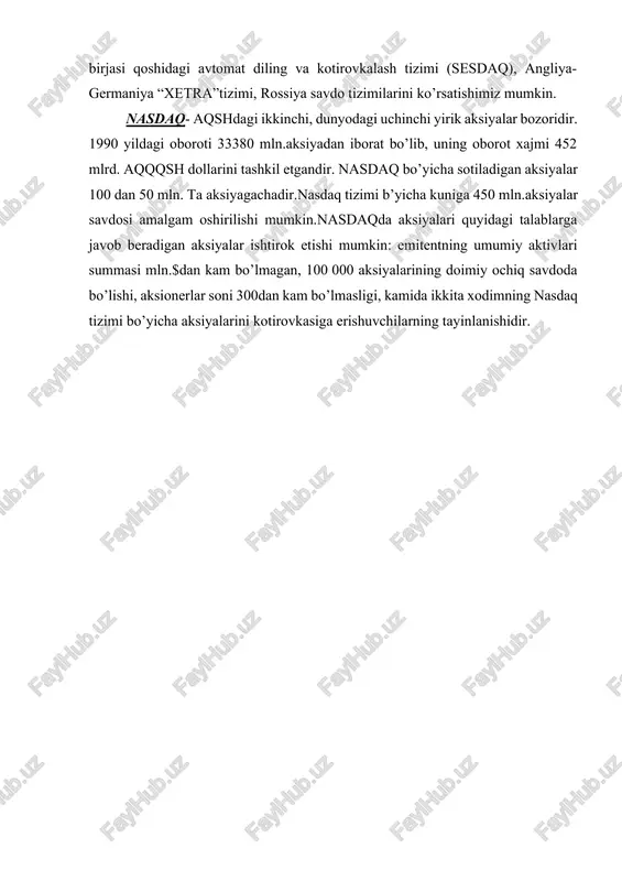 larning birja qoshidagi bozori ‘’toshkent’’ respublika fond birjasida (tasix) qimmatli qog’ozlar bilan operatsiyalarni amalga oshirish qoidalariga muvofiq listingga kirish arafisida turgan va lisstingga kiritilmagan kompaniyalar qimmatli qog’ozlari sektsiyalari , shuningdek, xususiylashtilayotgan korxonalar aktsiyalari aksiyalari seksiyasining mavjudligi bilan taqdim etilgandir. ularning paydo bo’lishiga sabab o’rta va kichik yangi texnologiyalarga ega korporatsiyalarni moliyalashni fond birjalari o’z oldiga maqsad qilibqo’yishi bo’lgandir. aynan shunday davrda fond birjasidan ko’ra talablari kam bo’lgan electron birjadan tashqari uyushgan qimmatli qog’ozlar bozori tashkil etildi. bularga misol tariqasida quyidagilarni ko’rsatishimiz mumkin: nasdak (national association of securities dealers automated quatation), kanadaning avtomat savdo tizimi (coa- canadian over the counter automated), singapur fond birjasi qoshidagi avtomat diling va kotirovkalash tizimi (sesdaq), angliya-germaniya “xetra”tizimi, rossiya savdo tizimilarini ko’rsatishimiz mumkin. nasdaq- aqshdagi ikkinchi, dunyodagi uchinchi yirik aksiyalar bozoridir. 1990 yildagi oboroti 33380 mln.aksiyadan iborat bo’lib, uning oborot xajmi 452 mlrd. aqqqsh dollarini tashkil etgandir. nasdaq bo’yicha sotiladigan aksiyalar 100 dan 50 mln. ta …