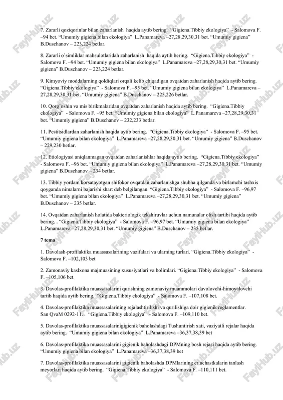 salomova f. – 63,64 bet. “umumiy gigiena bilan ekologiya” l.panamareva -20,21,22,23 bet. 10. gipovitaminoz, gipervitaminoz va avitaminozlar hamda ularning oldini olish choralari haqida aytib bering. “gigiena.tibbiy ekologiya” - salomova f. – 60,61 bet. “umumiy gigiena bilan ekologiya” l.panamareva -20,21,22,23 bet. “umumiy gigiena” b.duschanov – 157,158,159,160, 161 betlar. 4 tema 1. oziq-ovqat mahsulotlarining sifatini aniqlash uchun qanday usullardan foydalaniladi. “gigiena.tibbiy ekologiya” - salomova f. – 75-76 bet. “umumiy gigiena bilan ekologiya” l.panamareva -23,24,25,26,27 bet. 2. sutning organoleptik xususiyatlarini tekshirish qanday amalga oshililadi. “gigiena.tibbiy ekologiya” - salomova f. – 76-77, 83 bet. “umumiy gigiena bilan ekologiya” l.panamareva -23,24,25,26,27 bet. 3. sutning zichligini aniqlash tartibini aytib bering. “gigiena.tibbiy ekologiya” - salomova f. – 78-79,84 bet. “umumiy gigiena bilan ekologiya” l.panamareva -23,24,25,26,27 bet. 4. sutning nordonligini aniqlash qanday amalga oshililadi. “gigiena.tibbiy ekologiya” - salomova f. – 79,84bet. “umumiy gigiena bilan ekologiya” l.panamareva -23,24,25,26,27 bet. 5. sut tarkibidagi begona aralashmalarni va kraxmalni aniqlash tartibini aytib …