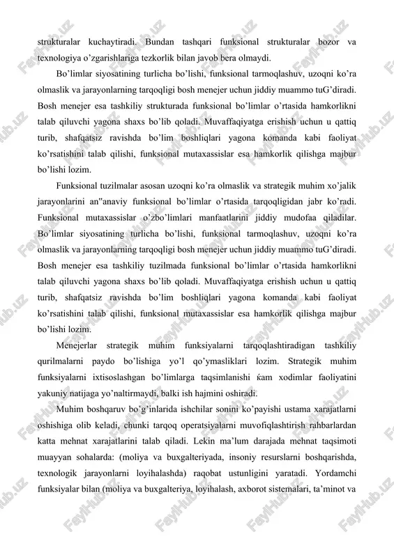 orot sistemalari, ta’minot va boshqalar) tashkiliy sxema o’rtasidagi munosabatlar, hisobotlar sistemasini muvofiqlashtirishi ya’ni: · tovar qiymatini yaratish zanjiridagi muhim strategik faoliyatlarni natijalarini maksimallashtirishi; 1. funksional bo’limlar xarajatlarini minimallashtirishi lozim. hisobotlarni va funksiyalarni o‘zaro muvofiqlashtirish. funksional bo’limlarni joylashtirishda va ular faoliyatini muvofiqlashtirishda klassik usuldan foydalanish maqsadga muvofiq bo’ladi. bunda funksional bo’limlarning o’zaro munosabatlari juda yaqin bo’lsa, ular bir rahbarga bo’ysunishi lozim. yuqori pog’onadagi rahbarlar odatda katta hajmdagi tashkiliy birliklarni boshqaradilar, demak ular ushbu tashkilotlarning faoliyatini bir-biriga muvofiqlashtiradi va tartiblashtiradi. kompaniya diversifikatsiya strategiyasini amalga oshirishga harakat qilayotgan bo’lsa, sohalararo muvofiqlashtirish bir mansabdor shaxsning xizmat burchiga tegishli bo’ladi. lekin bir-biriga yaqin operatsiyalarni yoki tashkiliy birliklarni vertikal boshqaruv ierarxiyasi bo’yicha bitta rahbarga bo’ysunishi hamma vaziyatlarda maqsadga muvofiq bo’lavermaydi. hisobot berishga asoslangan rasmiy aloqalarni yo’lga qo’yishi talab qilinadi. o’zaro bog’liq tashkiliy birliklarni strategik harakatlarini birlashtirish variantlari muvofiqlashtiruvchi brigadalardan, funksiyalararo ishchi guruhlardan, ikki tomonlama bo’ysunishdan, norasmiy aloqa kanallaridan, ko’ngilli kooperatsiyadan, rag’batlantirish shakllaridan foydalanish yo’nalishida bo’lishi mumkin. …