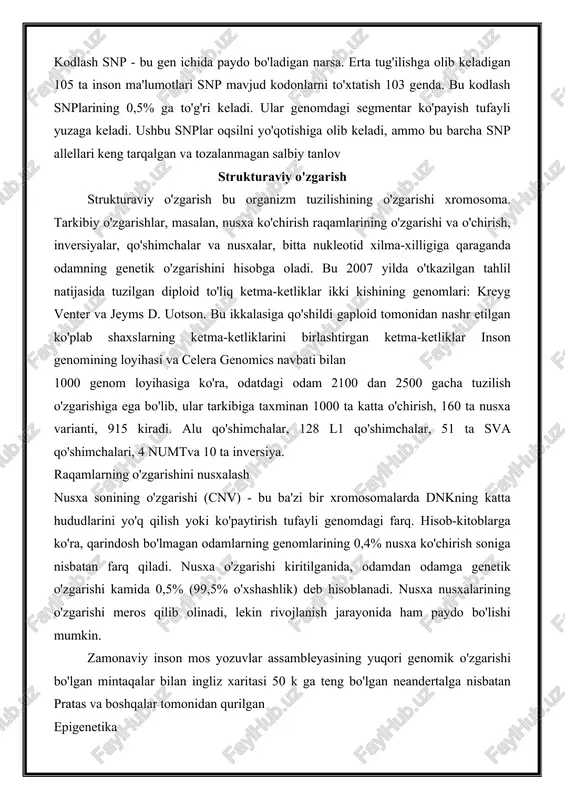 bo'lmagan snp, masalan, ba'zi bir omillarga ta'sir qiladi genlarni birlashtirish yoki xabarchi rnkva shunga o'xshash sabablar a fenotipik tur a'zolari o'rtasidagi farq. odam snplarining taxminan 3% dan 5% gacha funktsionaldir (qarang xalqaro hapmap loyihasi). neytral yoki sinonim snplar hali ham genetik belgilar sifatida foydalidir genom bo'yicha assotsiatsiya tadqiqotlari, ularning soni va avlodlar davomida barqaror meros tufayli kodlash snp - bu gen ichida paydo bo'ladigan narsa. erta tug'ilishga olib keladigan 105 ta inson ma'lumotlari snp mavjud kodonlarni to'xtatish 103 genda. bu kodlash snplarining 0,5% ga to'g'ri keladi. ular genomdagi segmentar ko'payish tufayli yuzaga keladi. ushbu snplar oqsilni yo'qotishiga olib keladi, ammo bu barcha snp allellari keng tarqalgan va tozalanmagan salbiy tanlov strukturaviy o'zgarish strukturaviy o'zgarish bu organizm tuzilishining o'zgarishi xromosoma. tarkibiy o'zgarishlar, masalan, nusxa ko'chirish raqamlarining o'zgarishi va o'chirish, inversiyalar, qo'shimchalar va nusxalar, bitta nukleotid xilma-xilligiga qaraganda odamning genetik o'zgarishini hisobga oladi. bu 2007 yilda o'tkazilgan tahlil natijasida tuzilgan diploid to'liq …